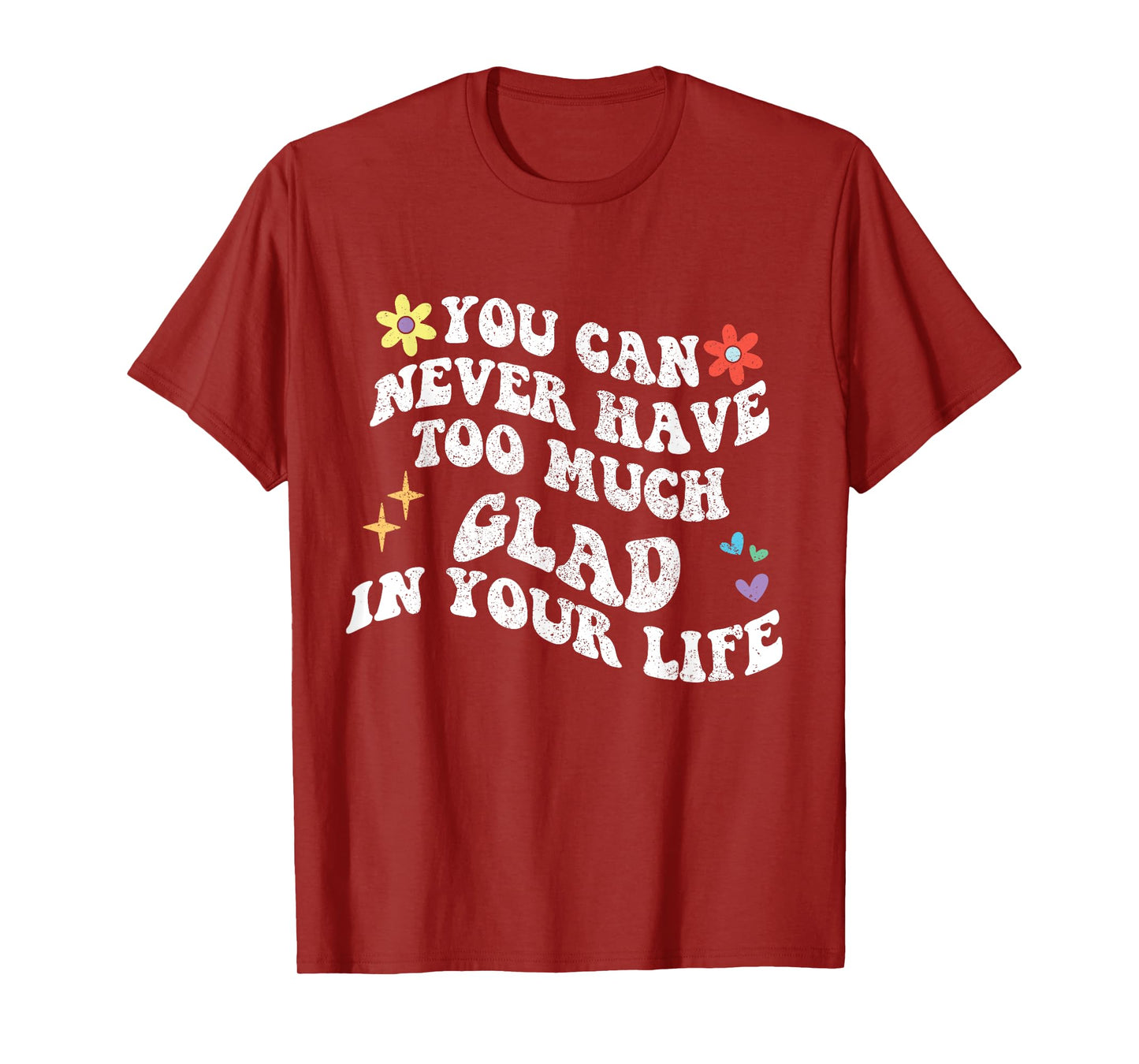 Retro Groovy You Can Never Have Too Much Glad In Your Life T-Shirt