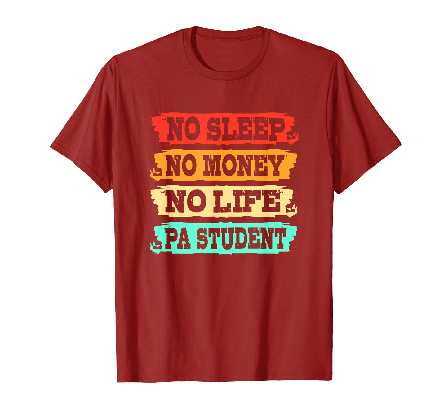 Physician Assistant No Sleep No Money No Life PA Student T-Shirt