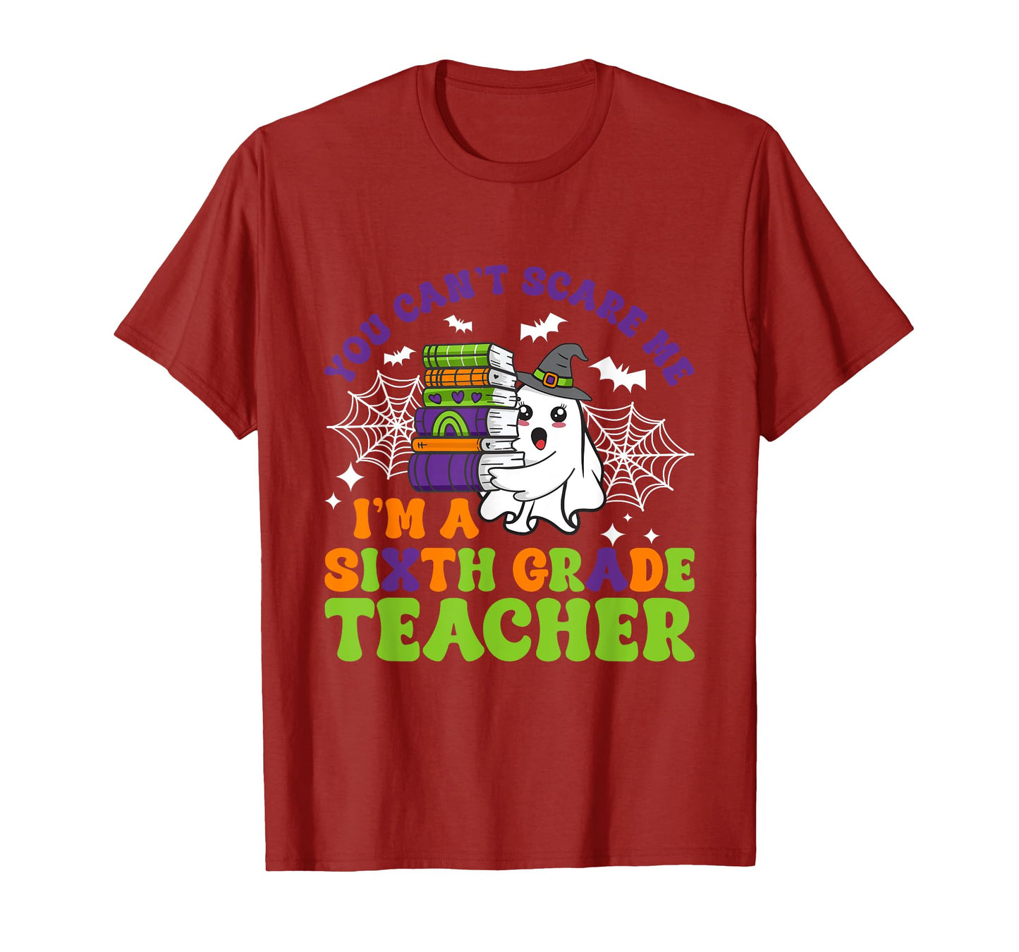 You Can't Scare Me Sixth Grade Teacher Funny Halloween T-Shirt