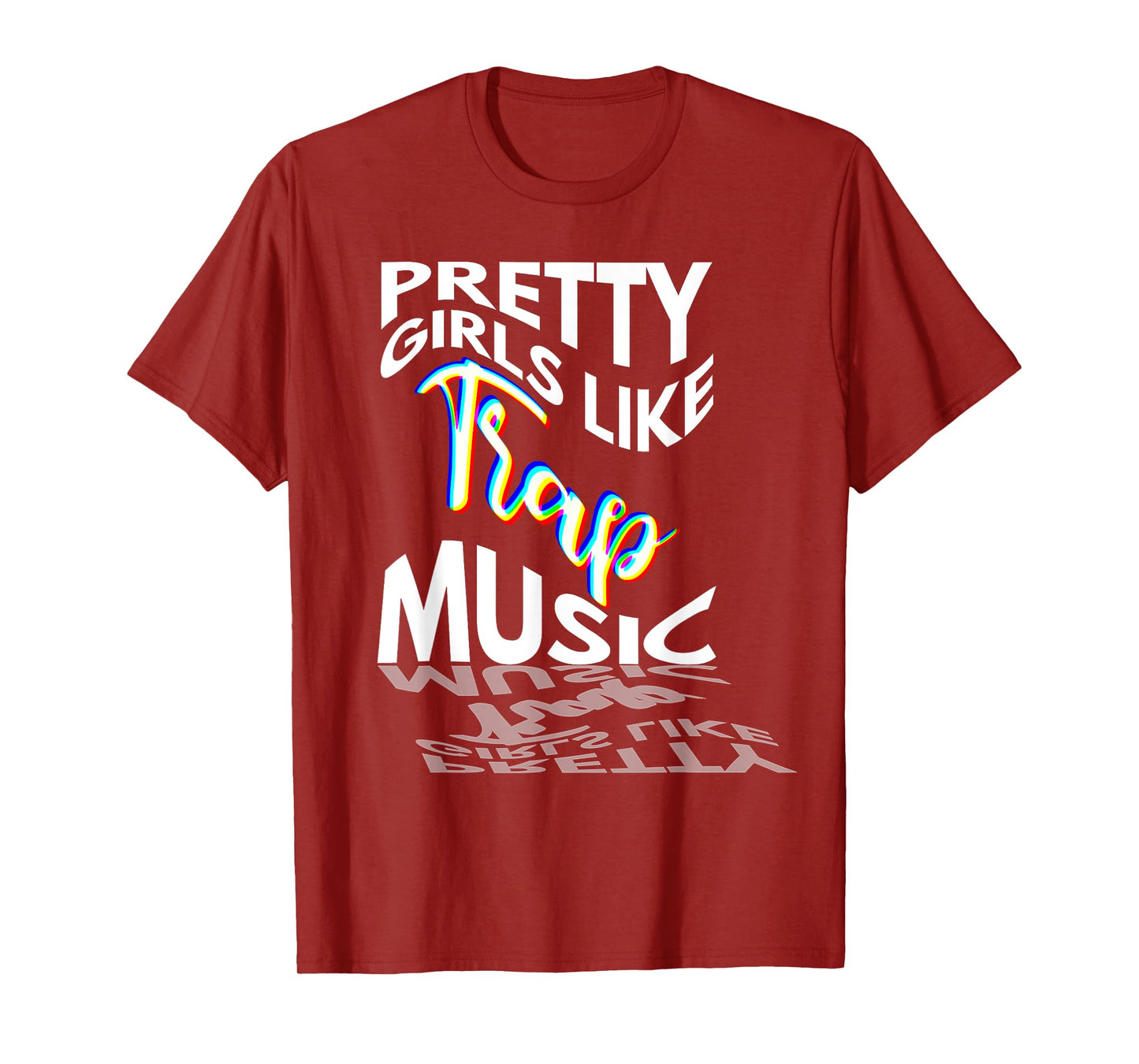 Trap Music Gift Pretty Girls Like Trap Music EDM Techno Rave T-Shirt