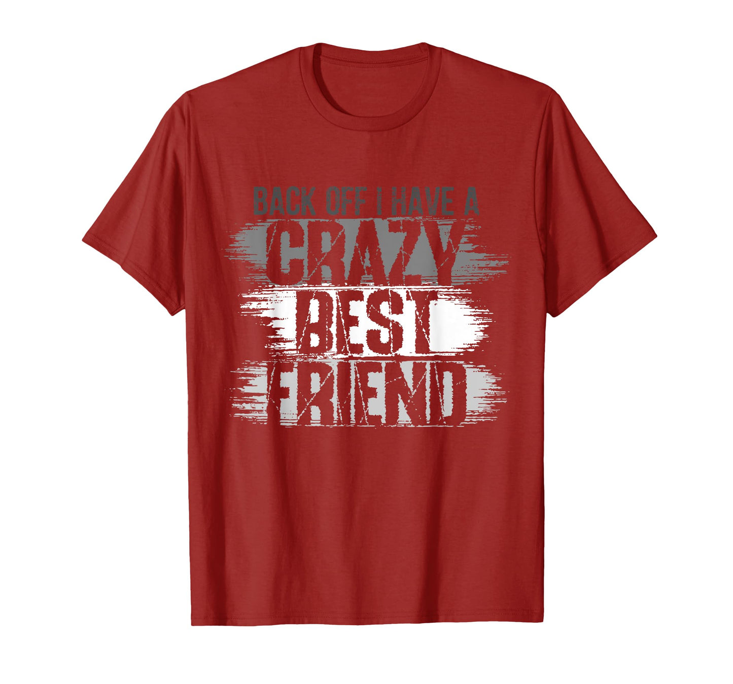 Back Off I Have A Crazy Best Friend, Besties BFF For Life 1 T-Shirt