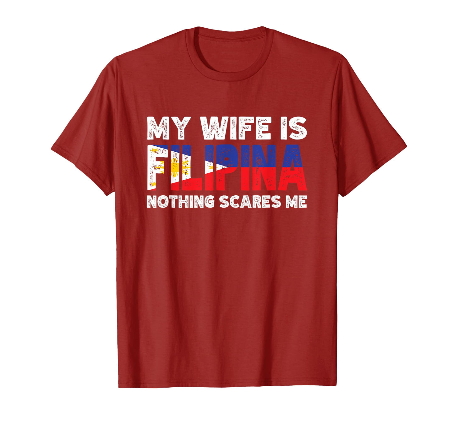 My Wife is Filipina Nothing Scares Me T-Shirt