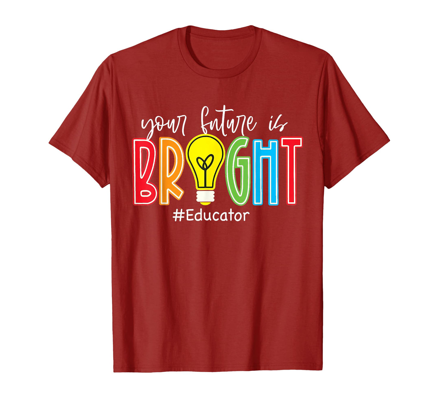 Your Future is Bright Educator Teacher Student T-Shirt