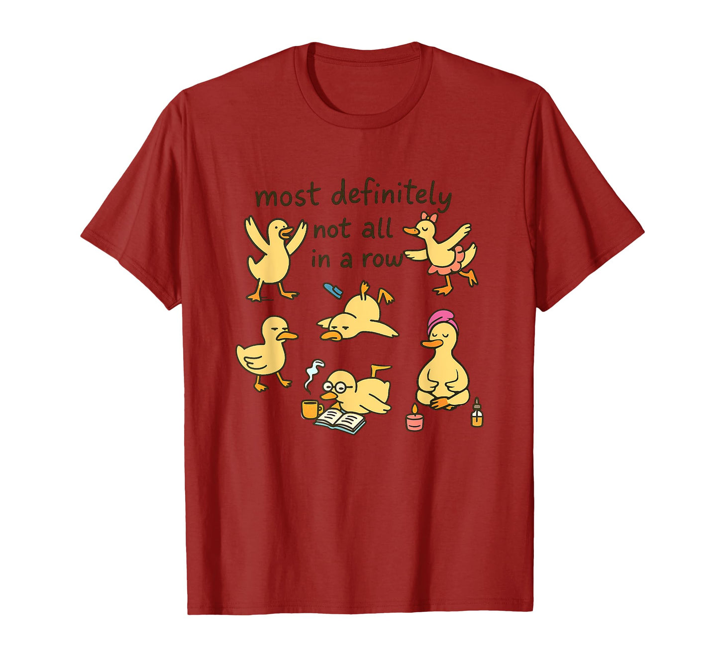 Most Definitely Not All In A Row Ducks T-Shirt
