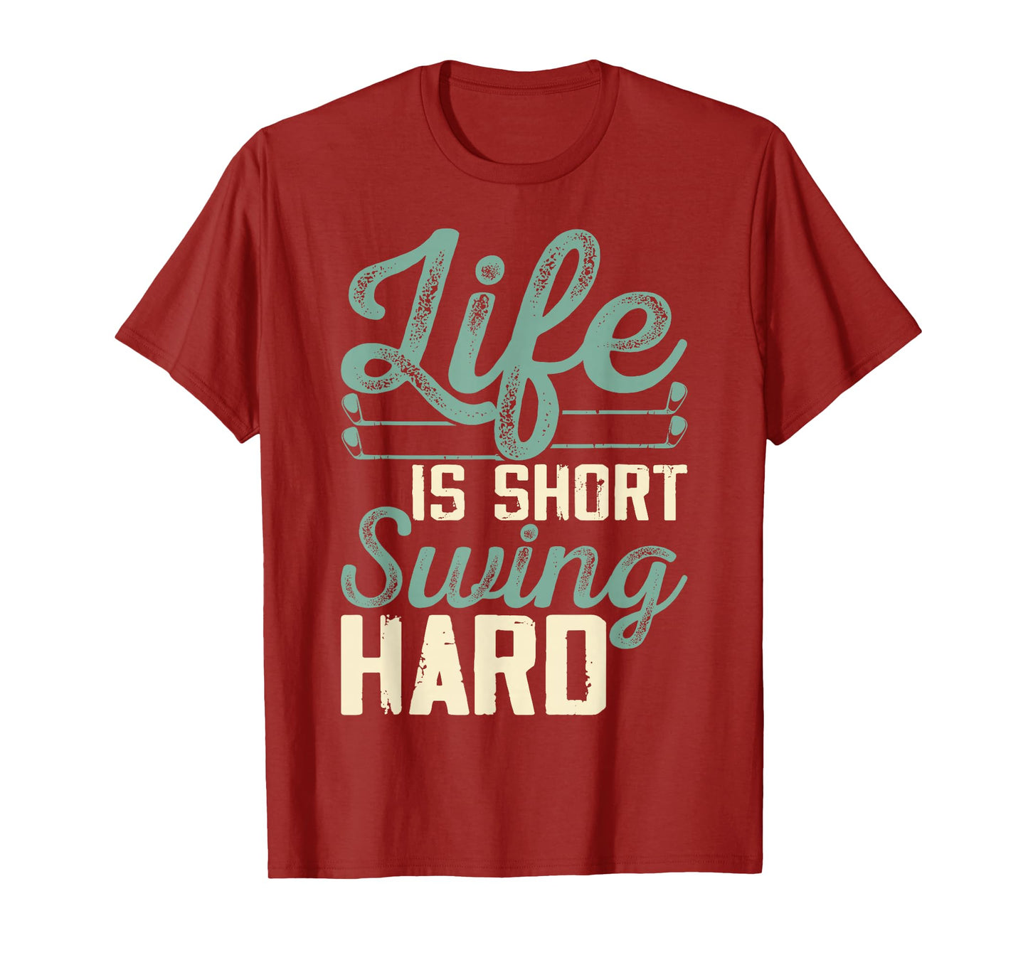Life Is Short Swing Hard T-Shirt