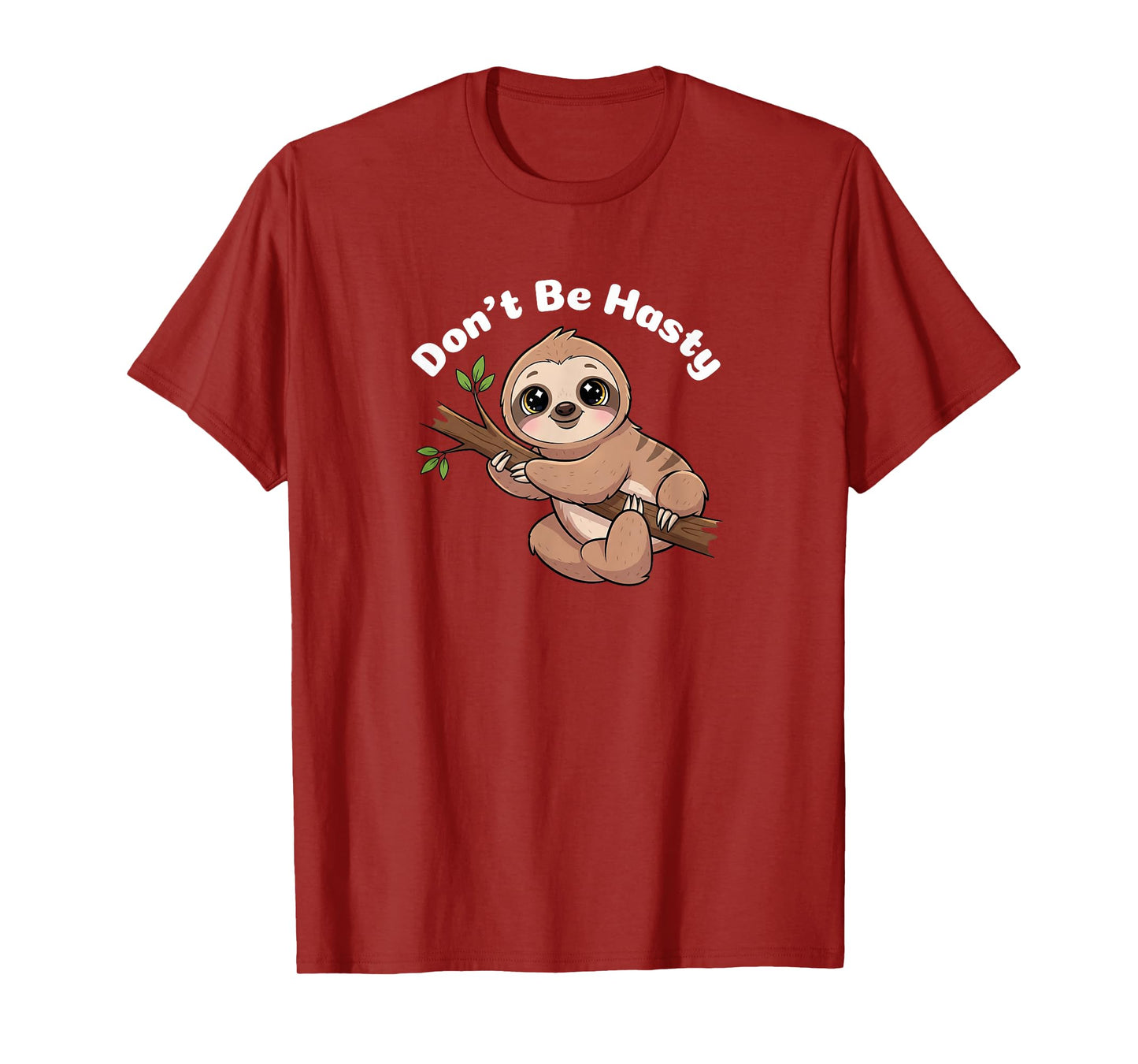 Cute Sloth - Don’t Be Hasty T-Shirt