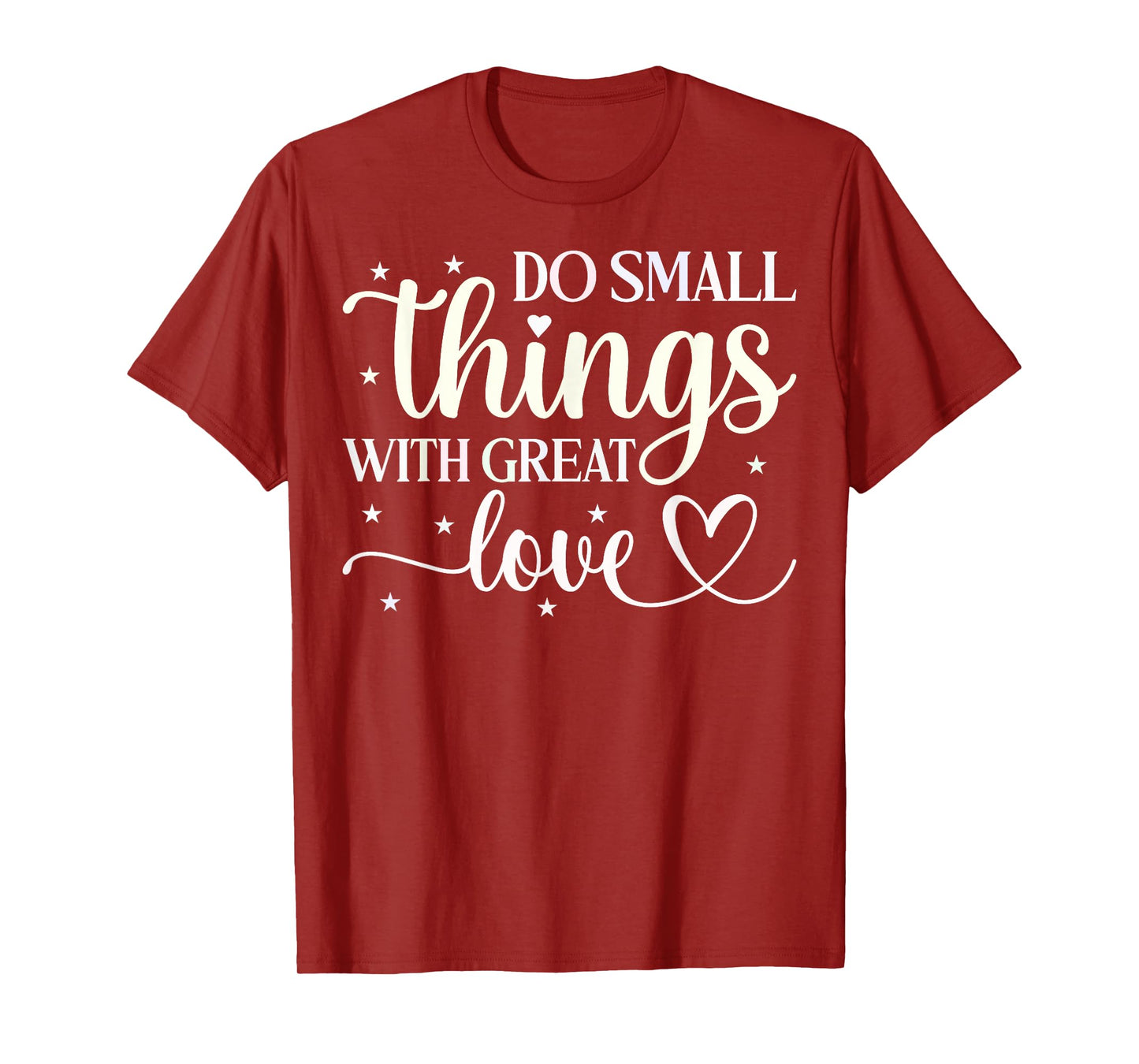 Do Small Things With Great Love T-Shirt