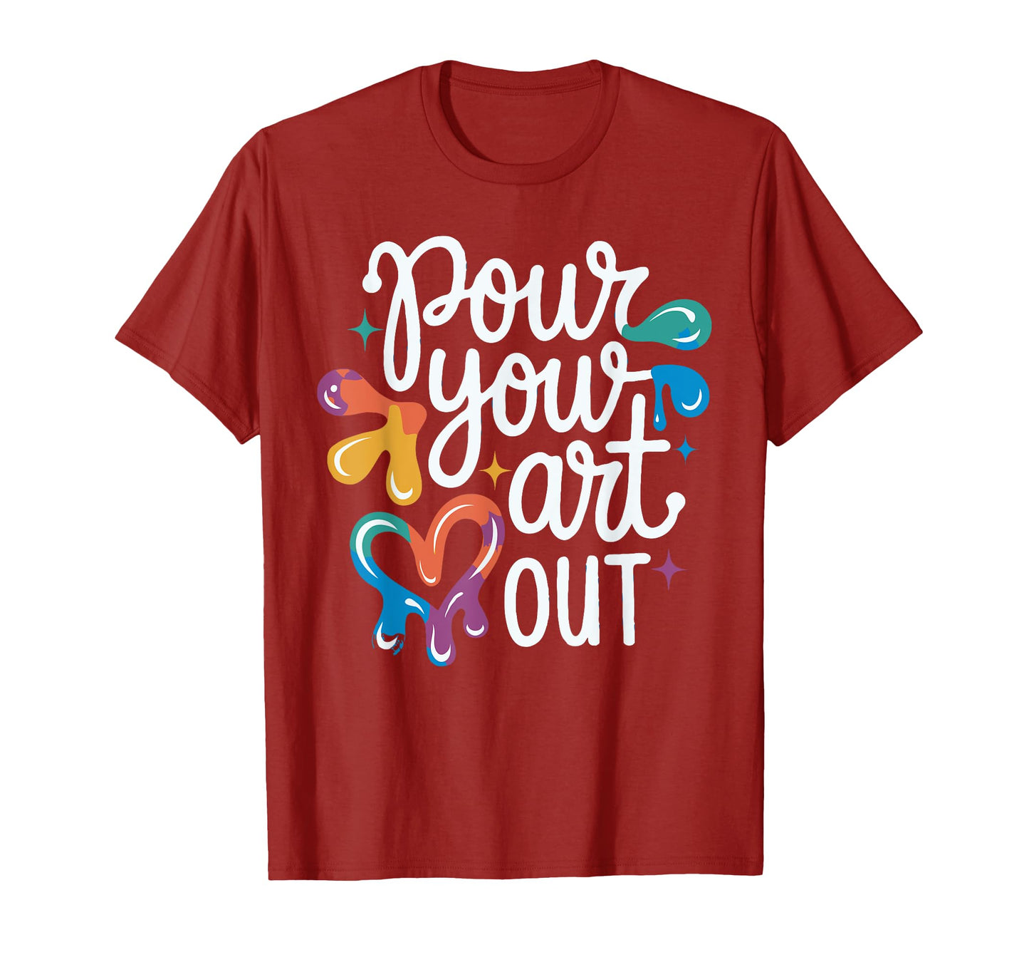 Pour Your Art Out - Art Teacher Artist Funny Pun Student T-Shirt