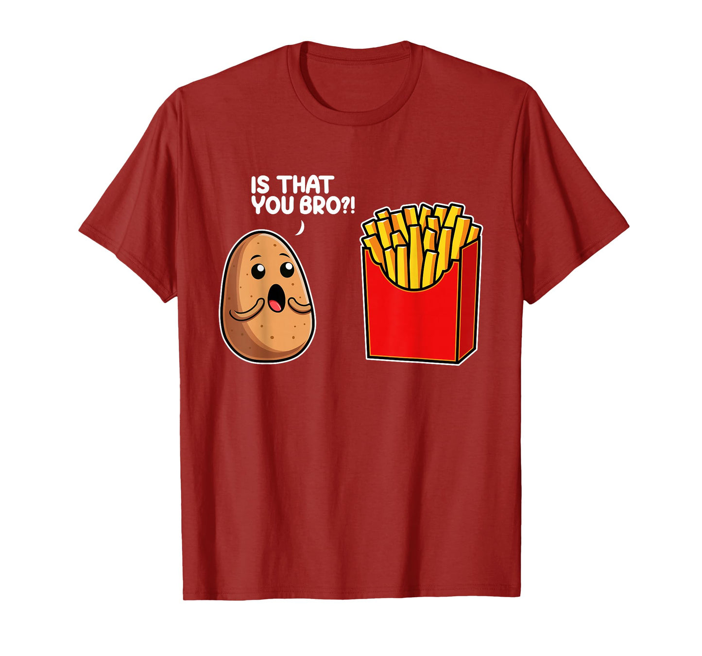 Is That You Bro Potato French Fry Vegetable Funny Food Pun T-Shirt