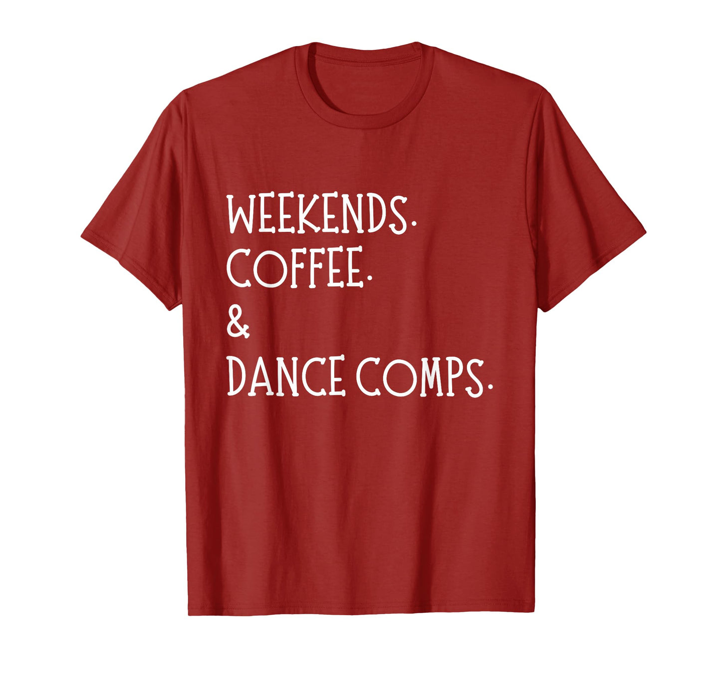 Weekends Coffee And Dance Comps Dance Mom Dancing T-Shirt