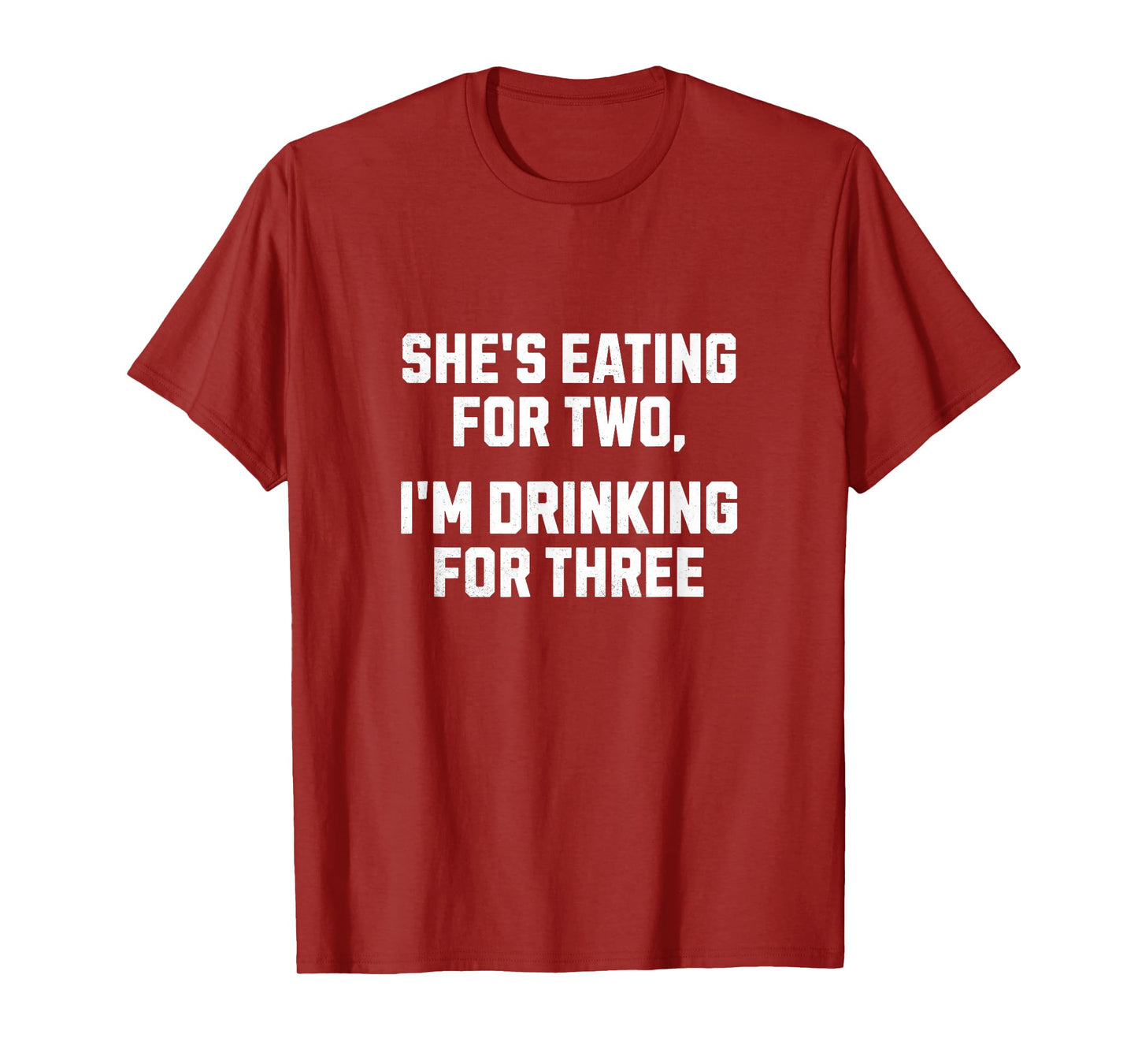 She's Eating For Two I'm Drinking For Three Funny New Dad T-Shirt
