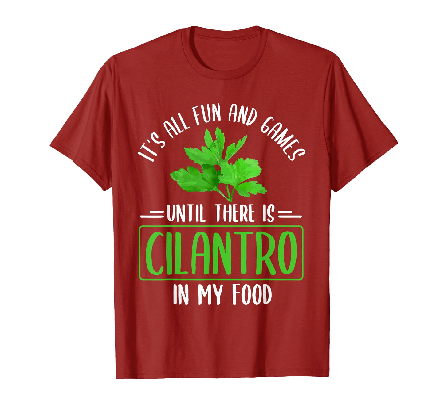 No Cilantro - Cilantro Hater - I Hate Cilantro T-Shirt