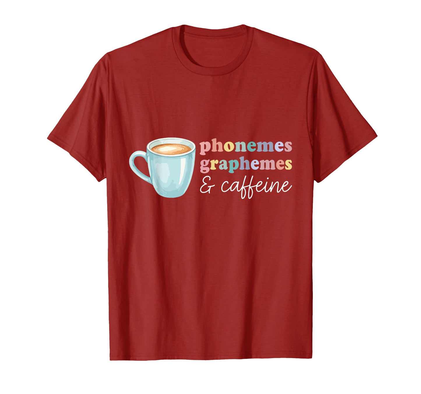 Phonemes Graphemes and Caffeine Funny Reading Teacher Coffee T-Shirt