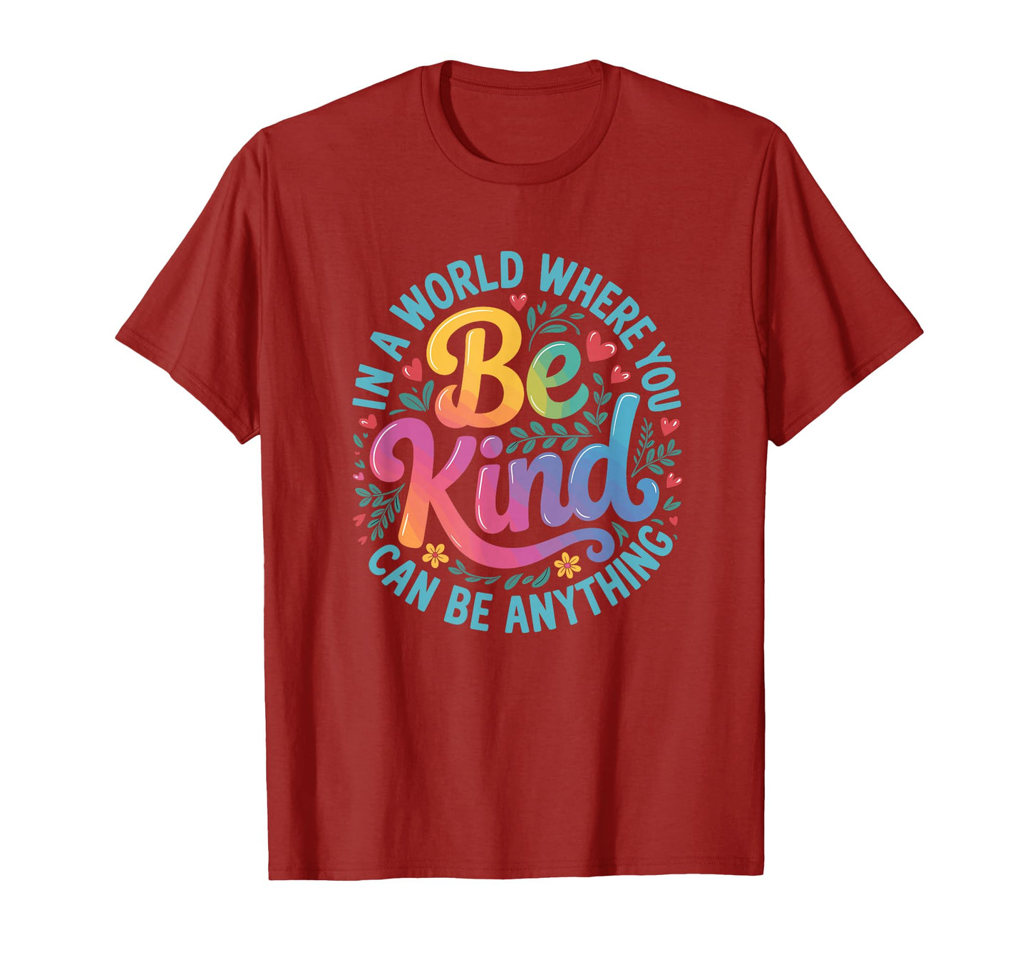 Be Kind Positive Quote Floral Men Women Kids Choose Kindness T-Shirt