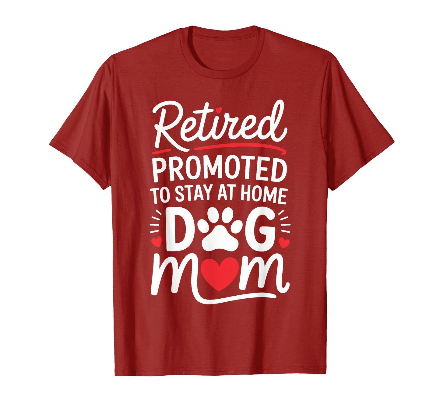 Retired Promoted to Stay at Home Dog Mom Funny Saying Men Women Kids T-Shirt