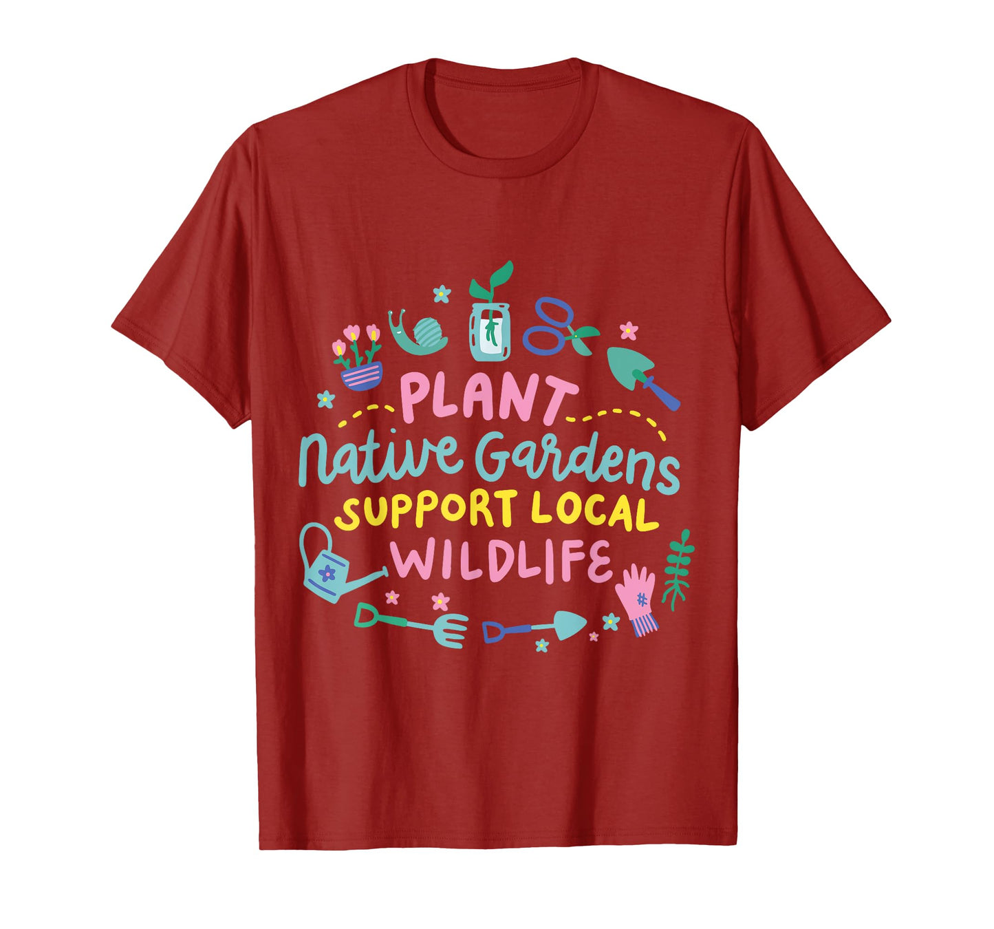 Plant Native Gardens Support Local Wildlife T-Shirt