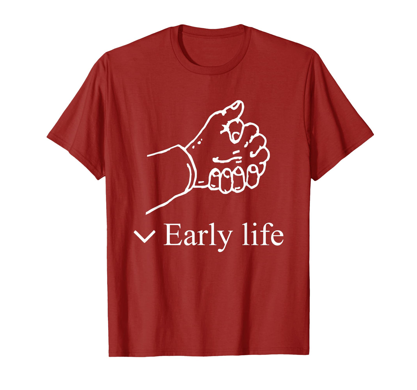 Early Life Hand Funny For Men Women T-Shirt