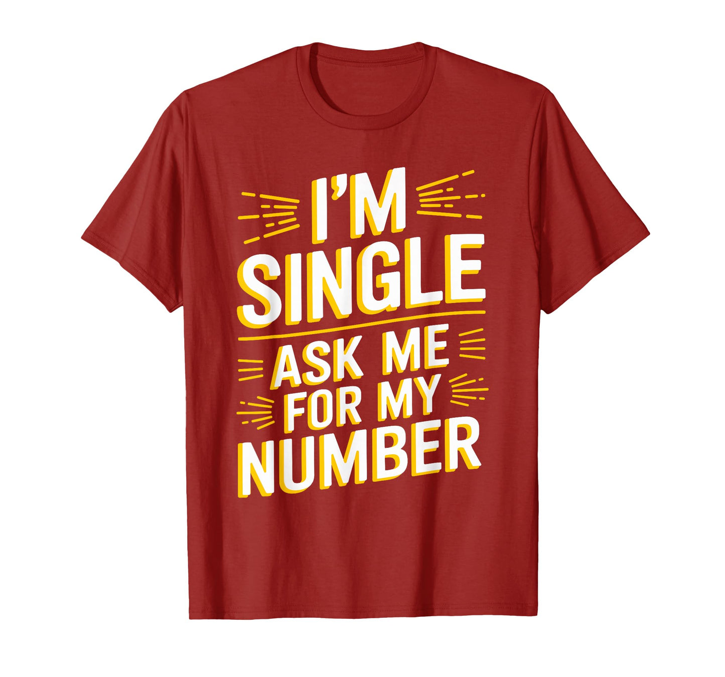 I'm Single Ask Me For My Number T Shirt Funny Single T-Shirt