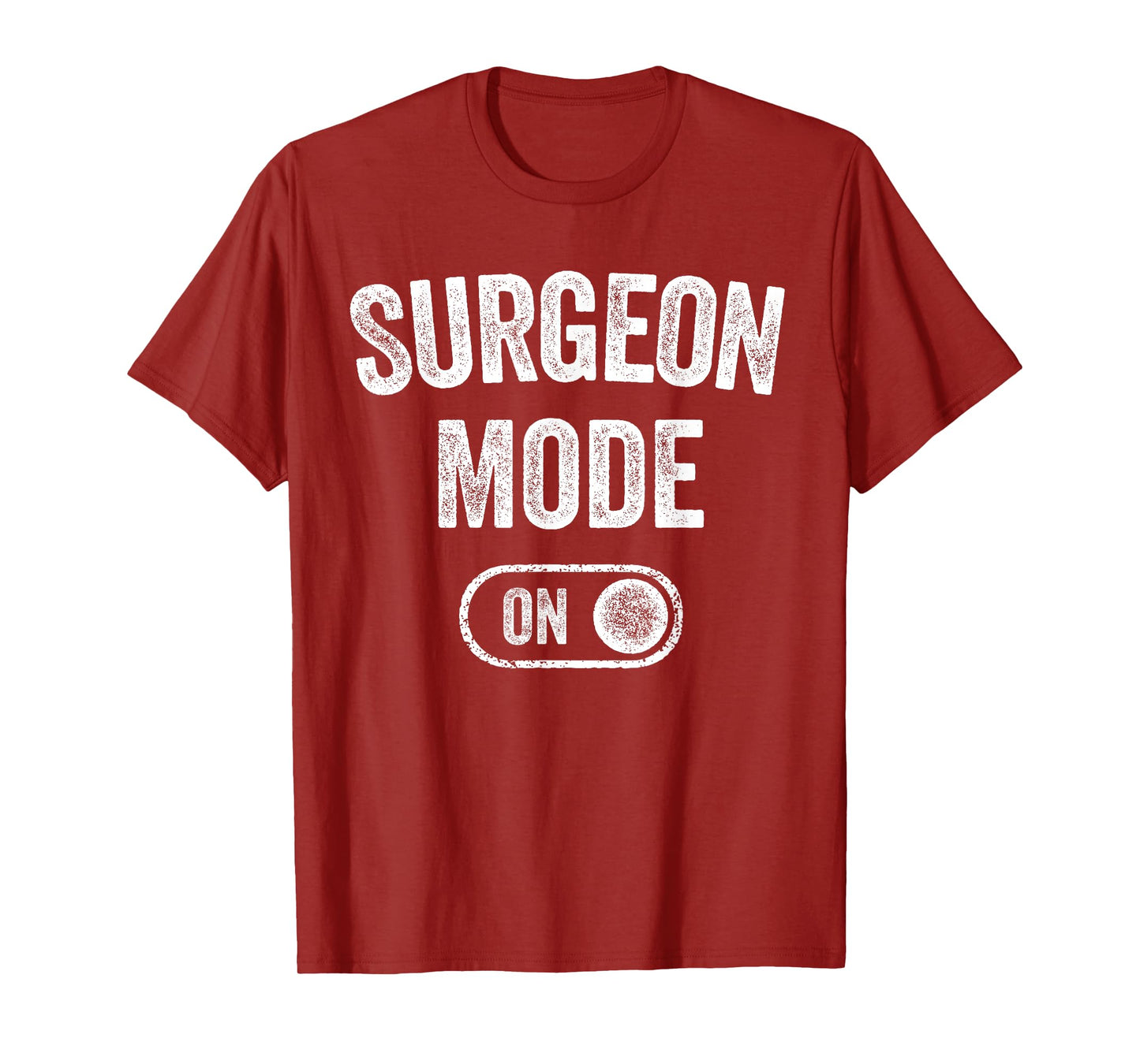 Surgeon Mode On Funny Medical Professional Gift Doctor T-Shirt