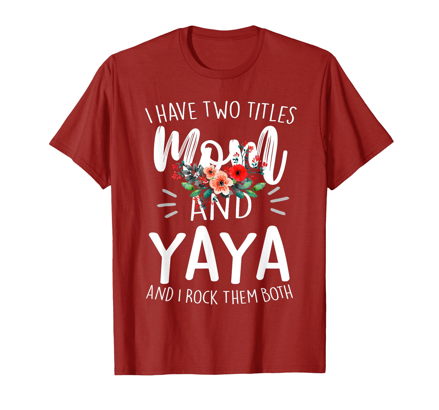 I Have Two Titles Mom And Yaya Floral Grandma Designs Women T-Shirt