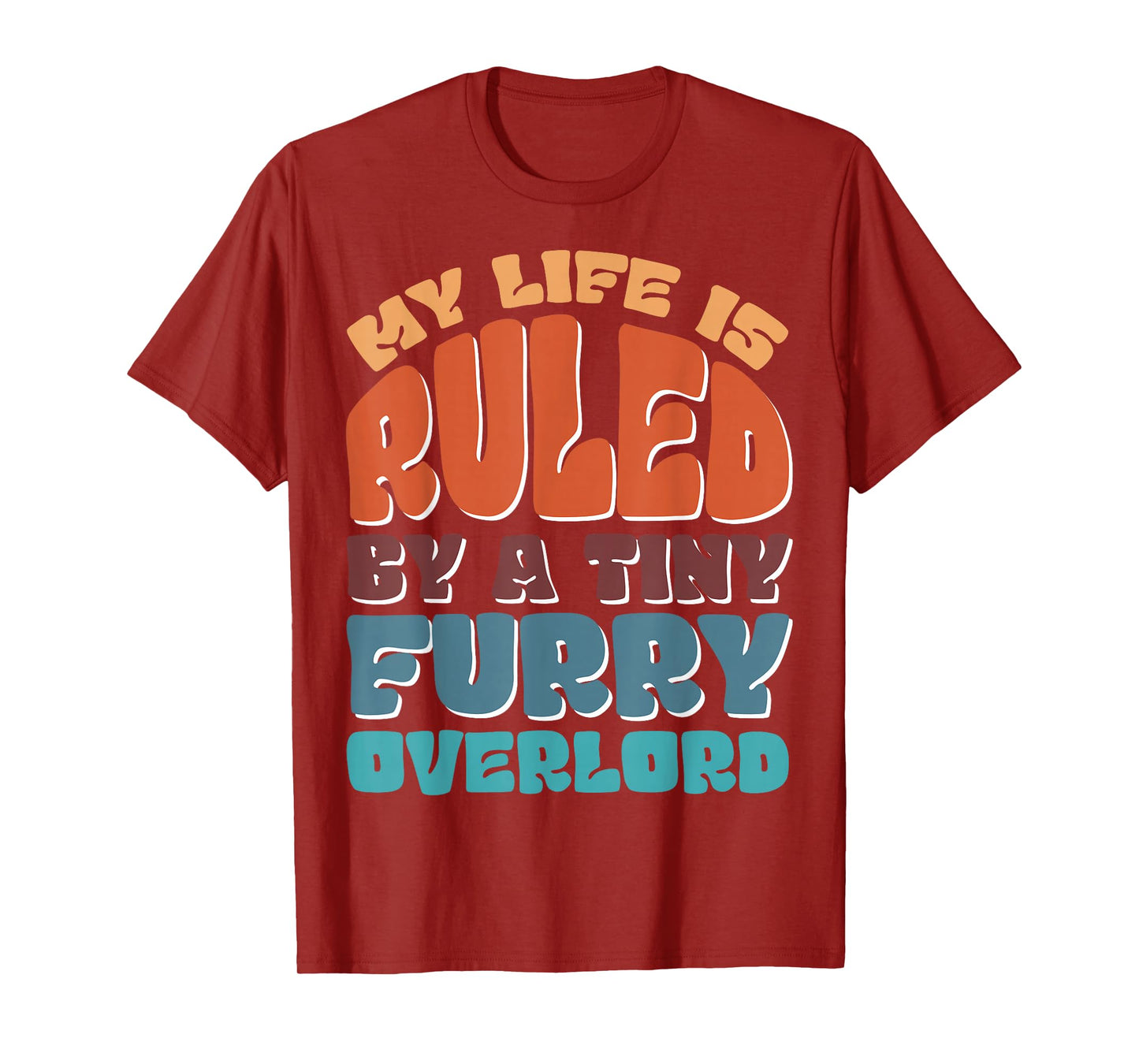 My Life Is Ruled By A Tiny Furry Overlord T-Shirt