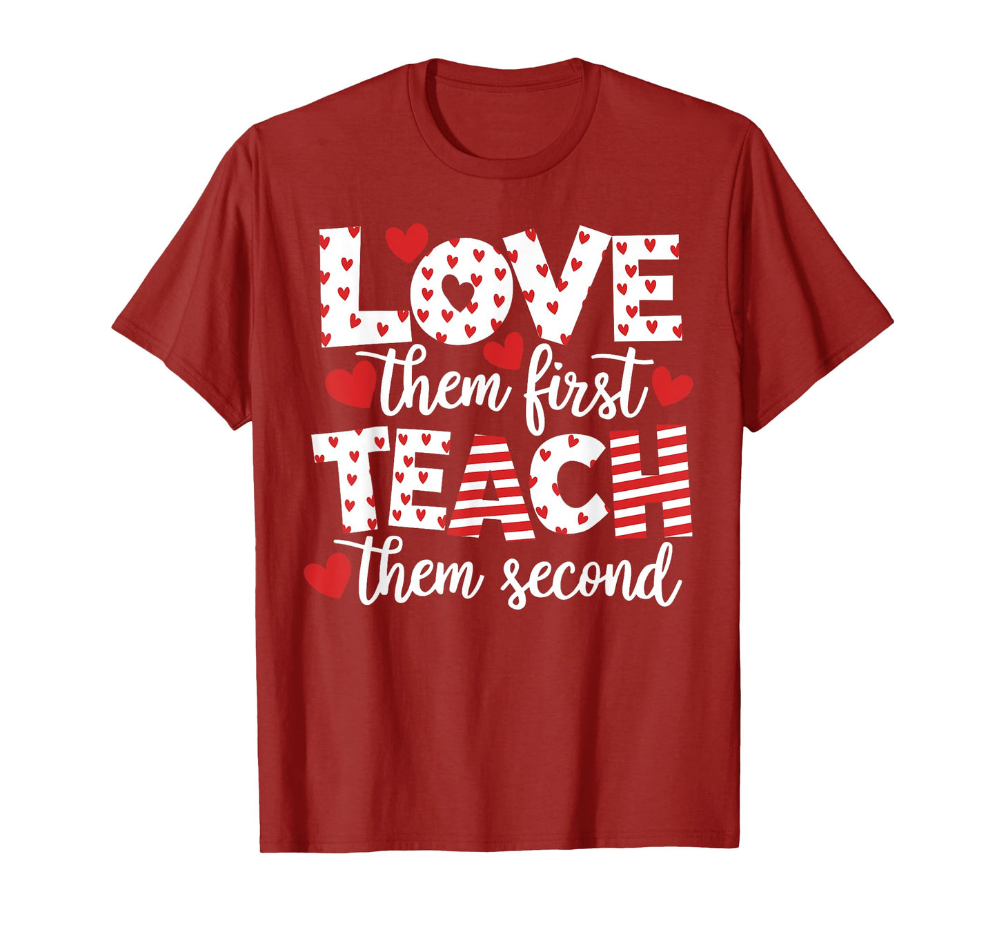 Love Them First, Teach Them Second Teachers Valentines Day T-Shirt