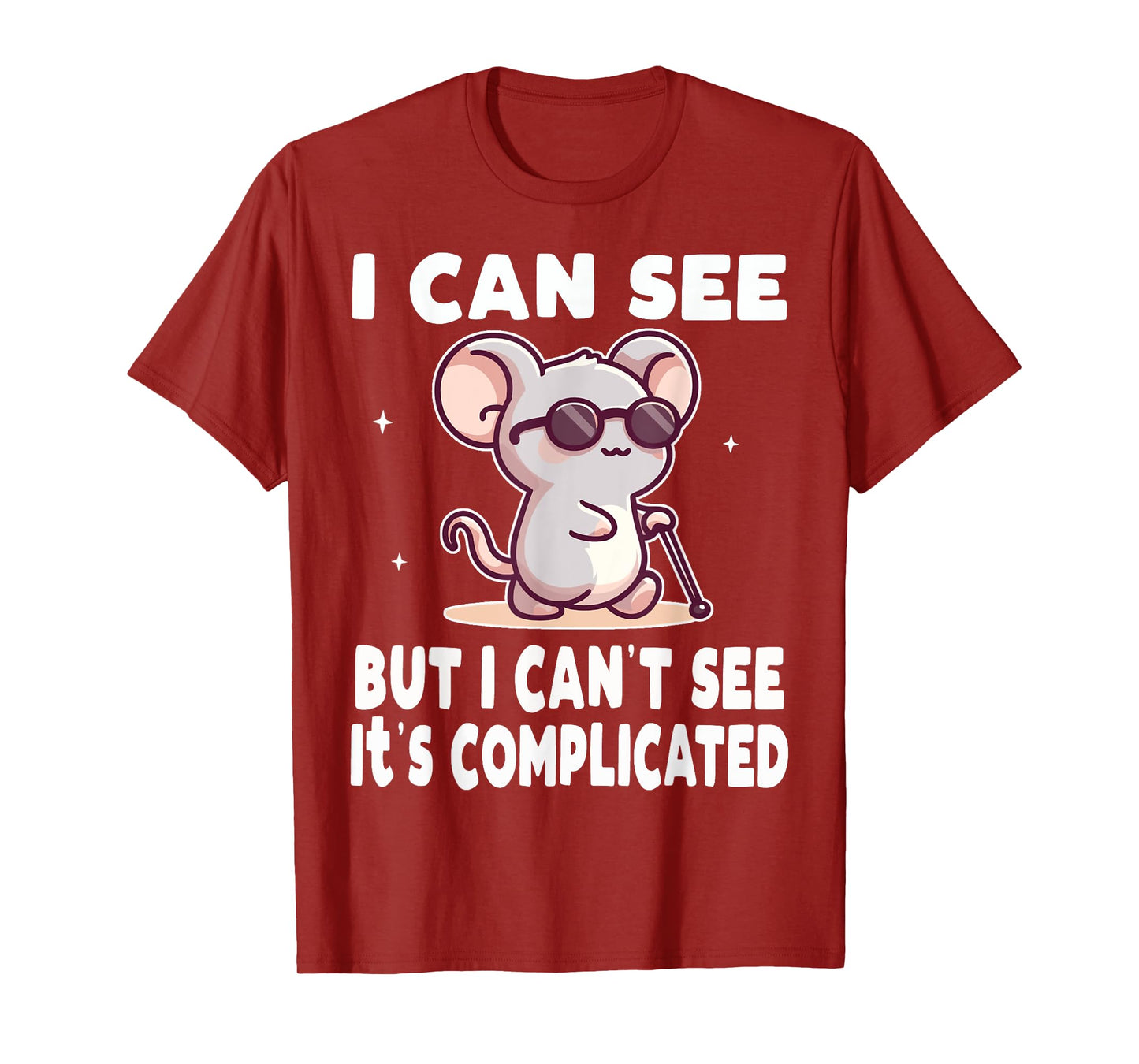I Can See But I Can't It's Complicated Low Vision Blind T-Shirt