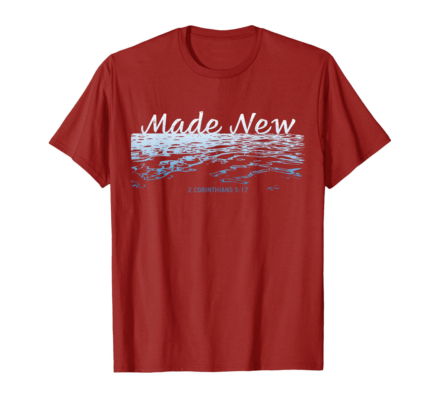 Made New – Christian Faith Baptism 2 Corinthians 5:17 T-Shirt