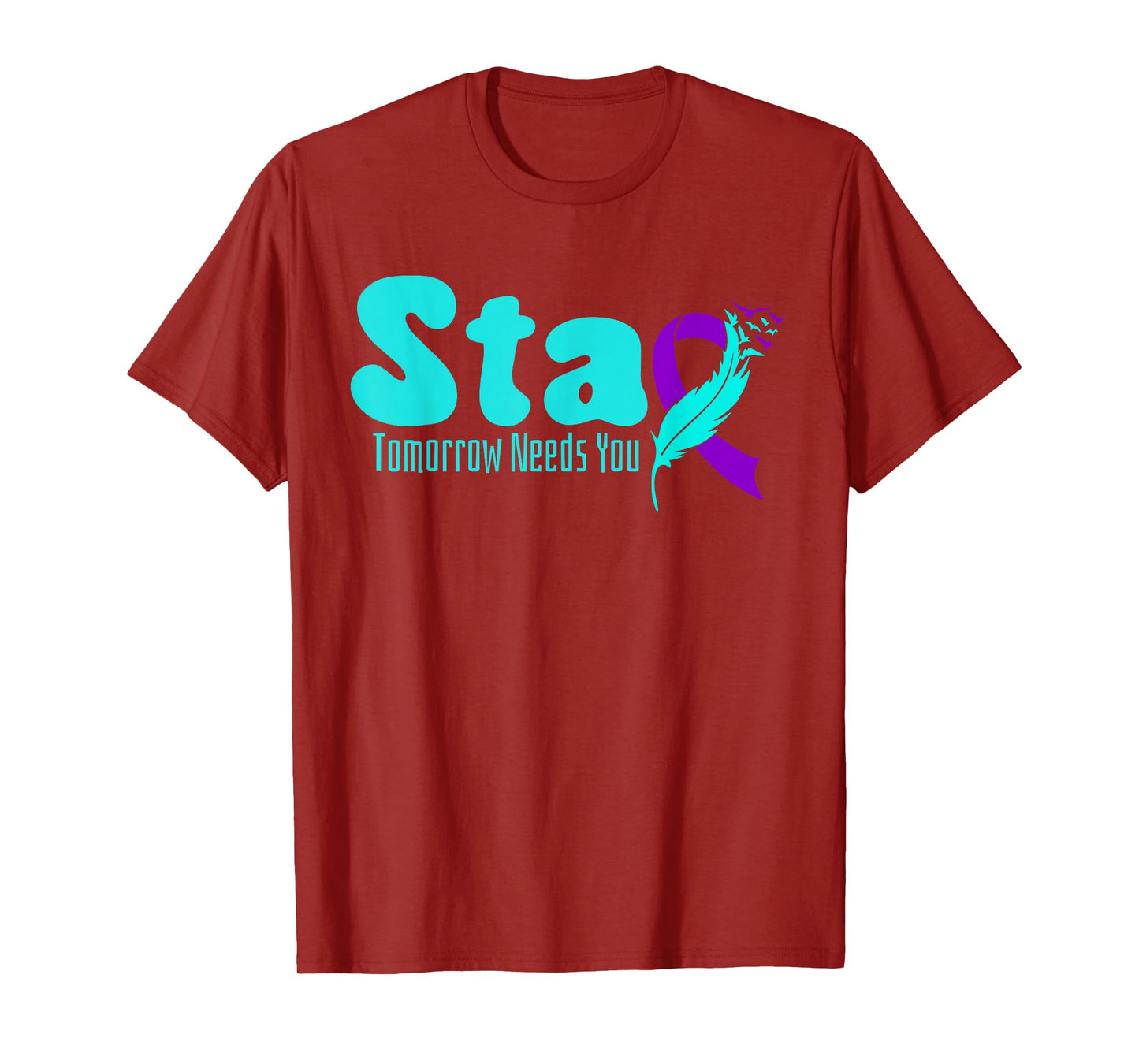 Stay Tomorrow Need You Suicide Prevention Awareness Week T-Shirt