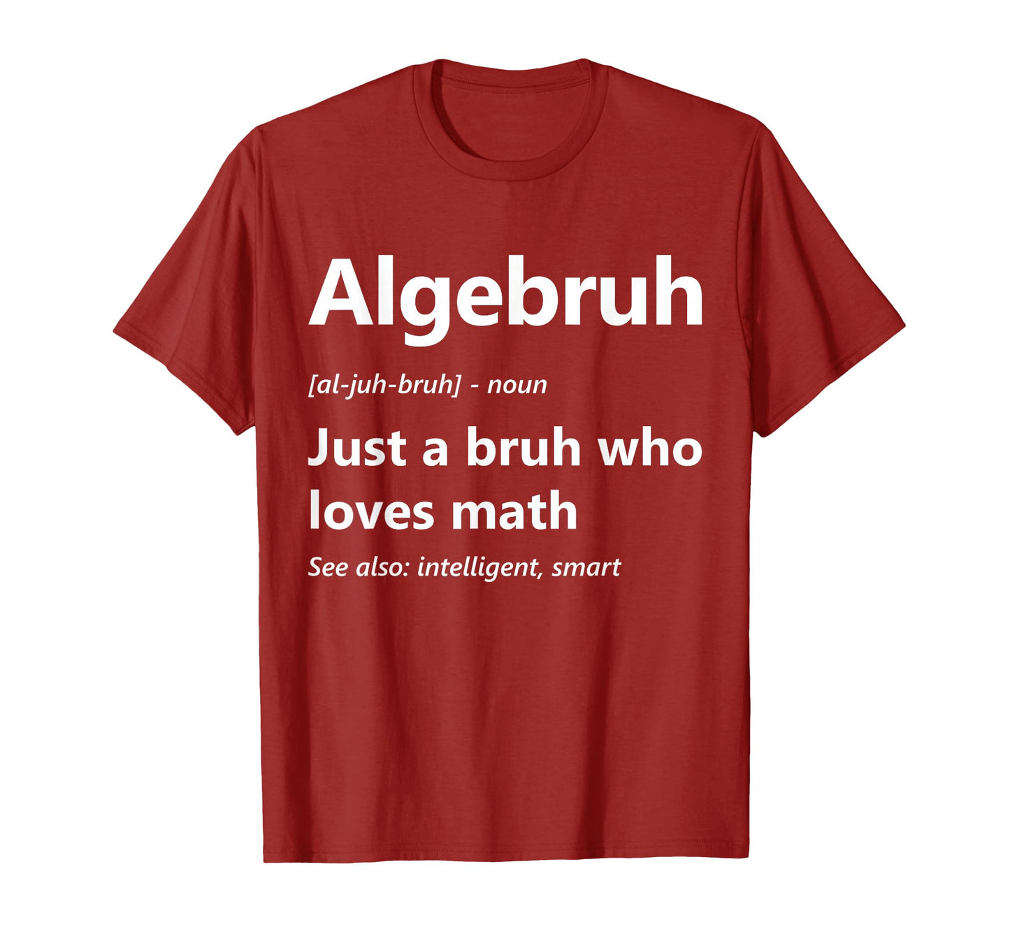 Algebruh Definition Funny Algebra Lover School Math Club T-Shirt