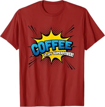 Coffee is my Superpower - Comic Book Funny T-Shirt