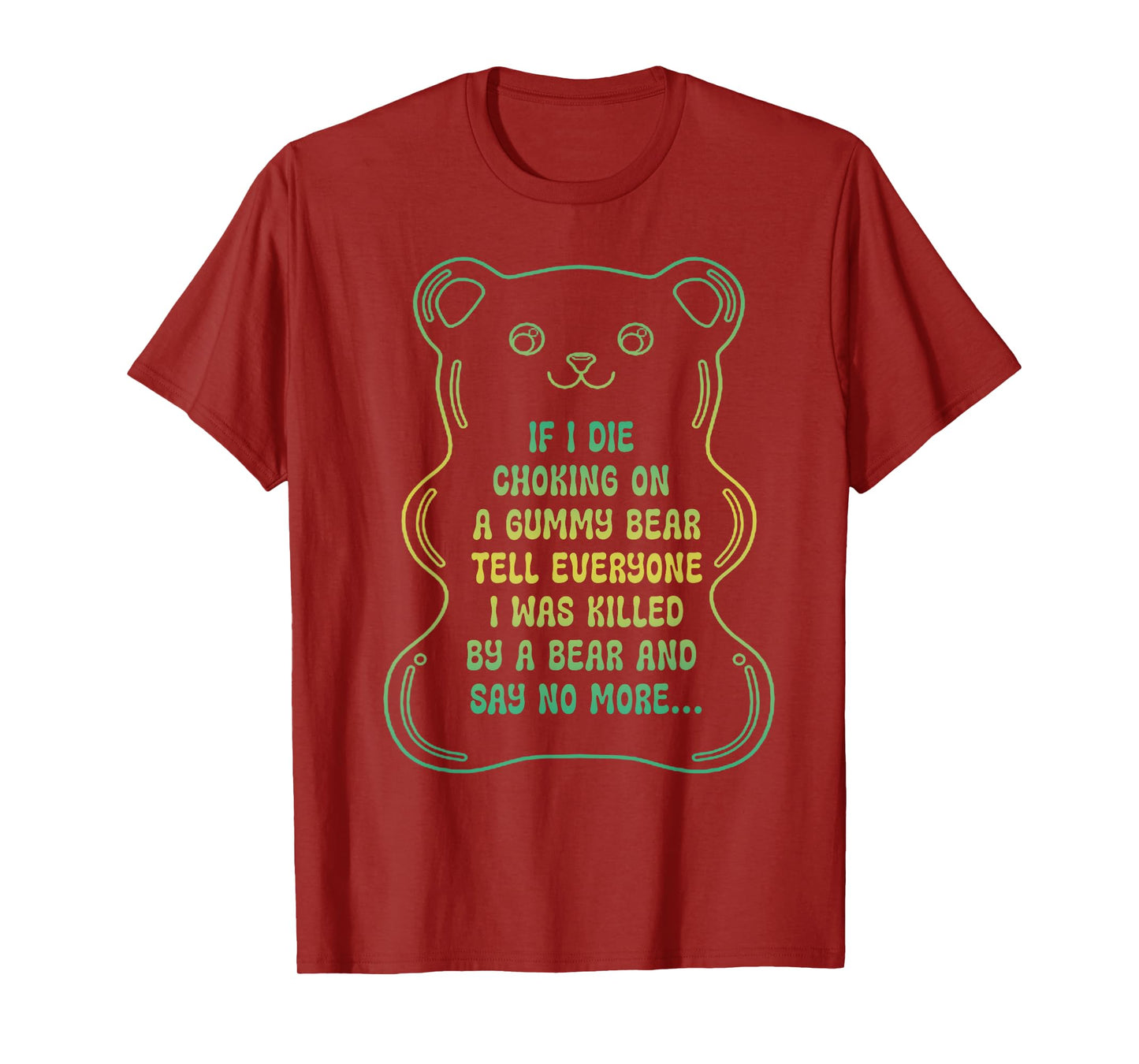 If I Die Choking On A Gummy Bear Tell Everyone T-Shirt