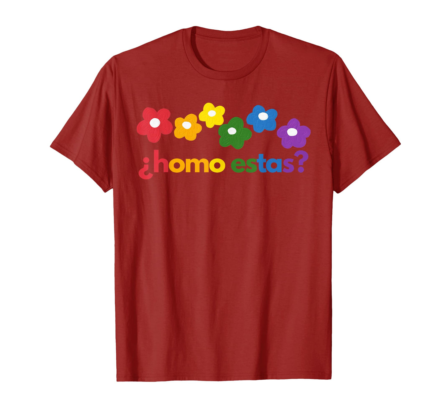 Gay Pride Month Homo Estas? Rainbow Flowers Spanish Mexican T-Shirt