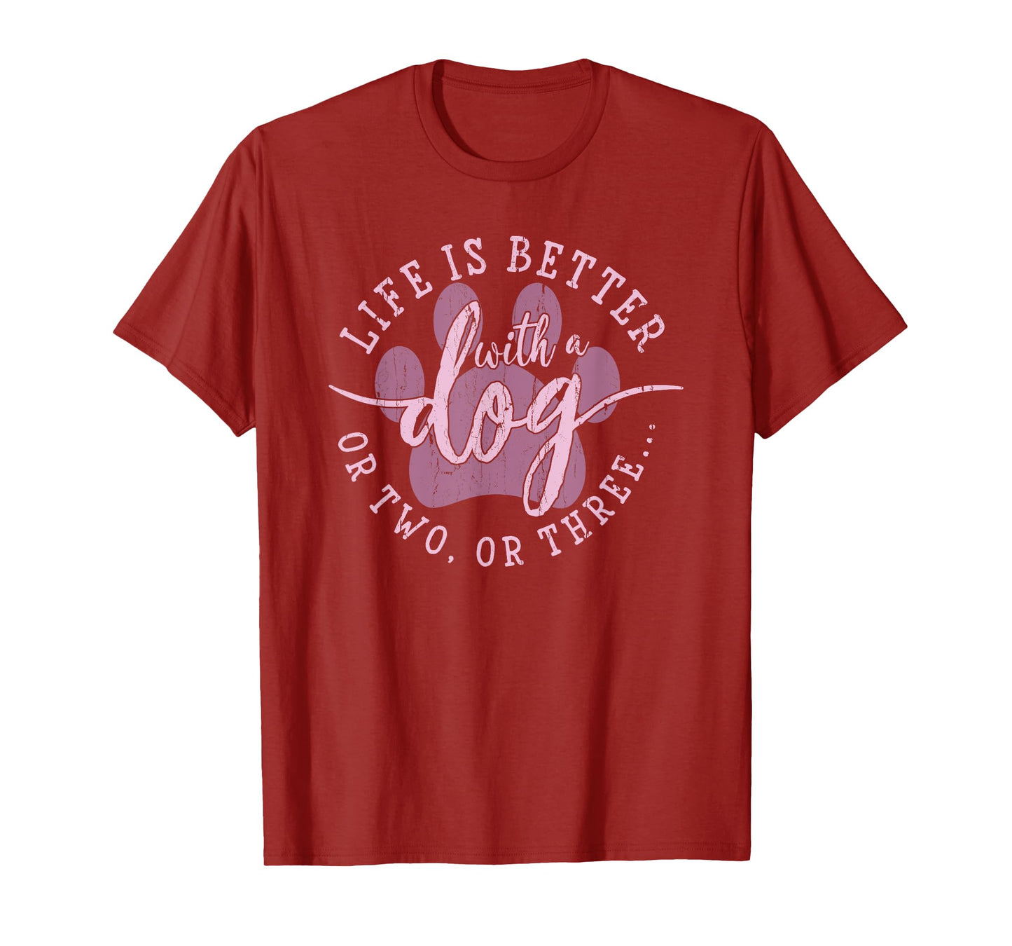 Life is Better with A Dog Or Two Or Three, Dog Lover T-Shirt