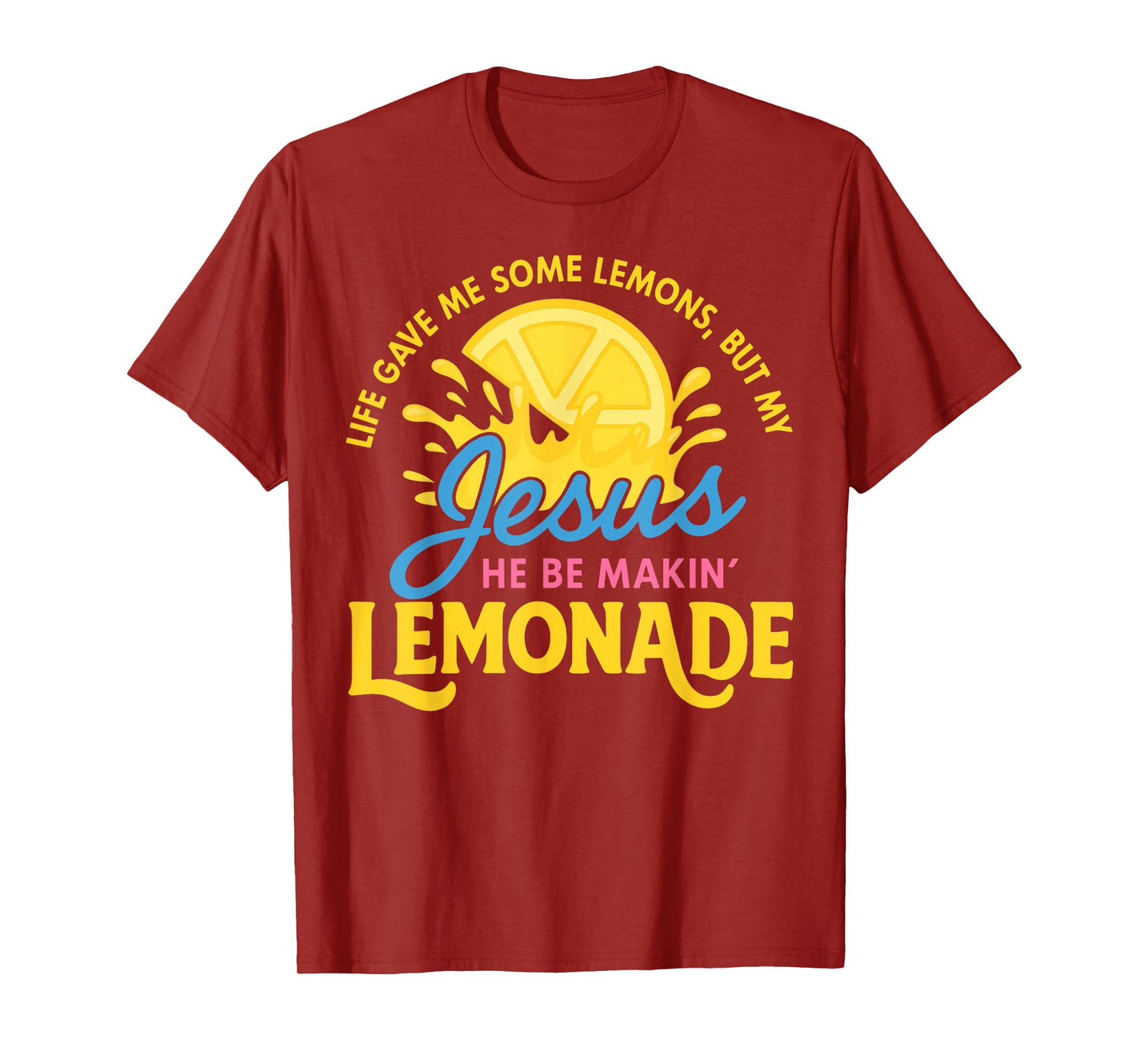 Life Gave Me Some Lemons But My Jesus Making Lemonade T-Shirt
