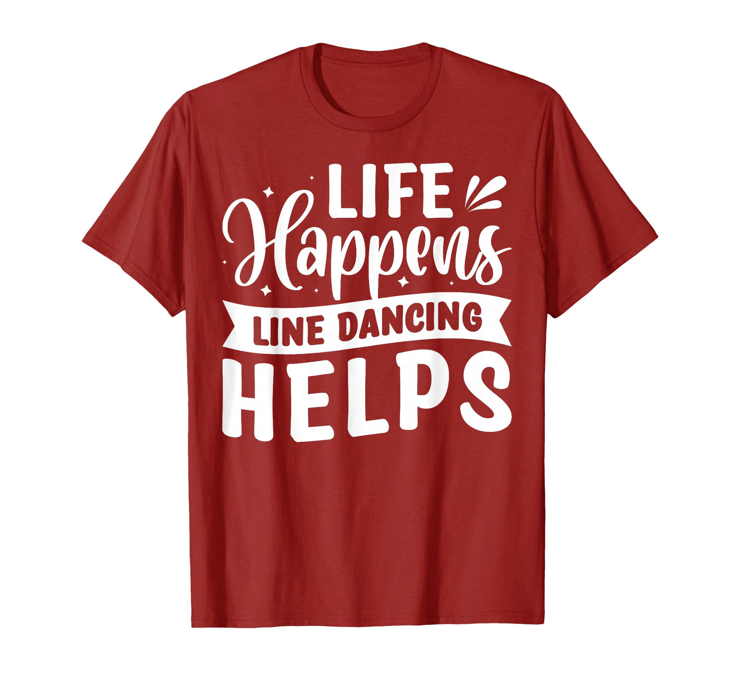 Life Happens Line Dancing Helps T-Shirt