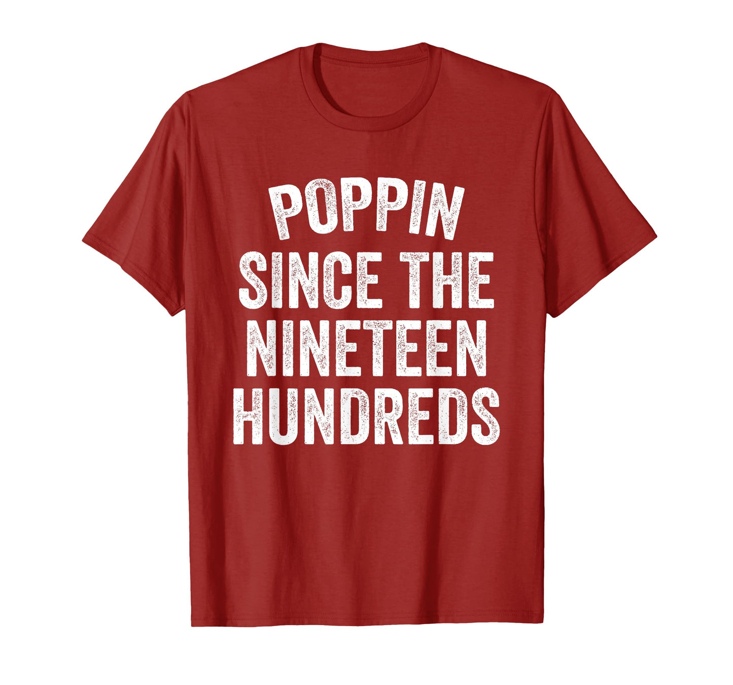 Poppin Since The Nineteen Hundreds Funny Saying T-Shirt