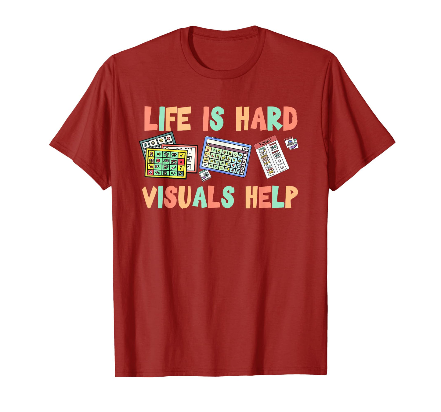 Life is Hard Visuals Help Special Education SPED Teacher T-Shirt