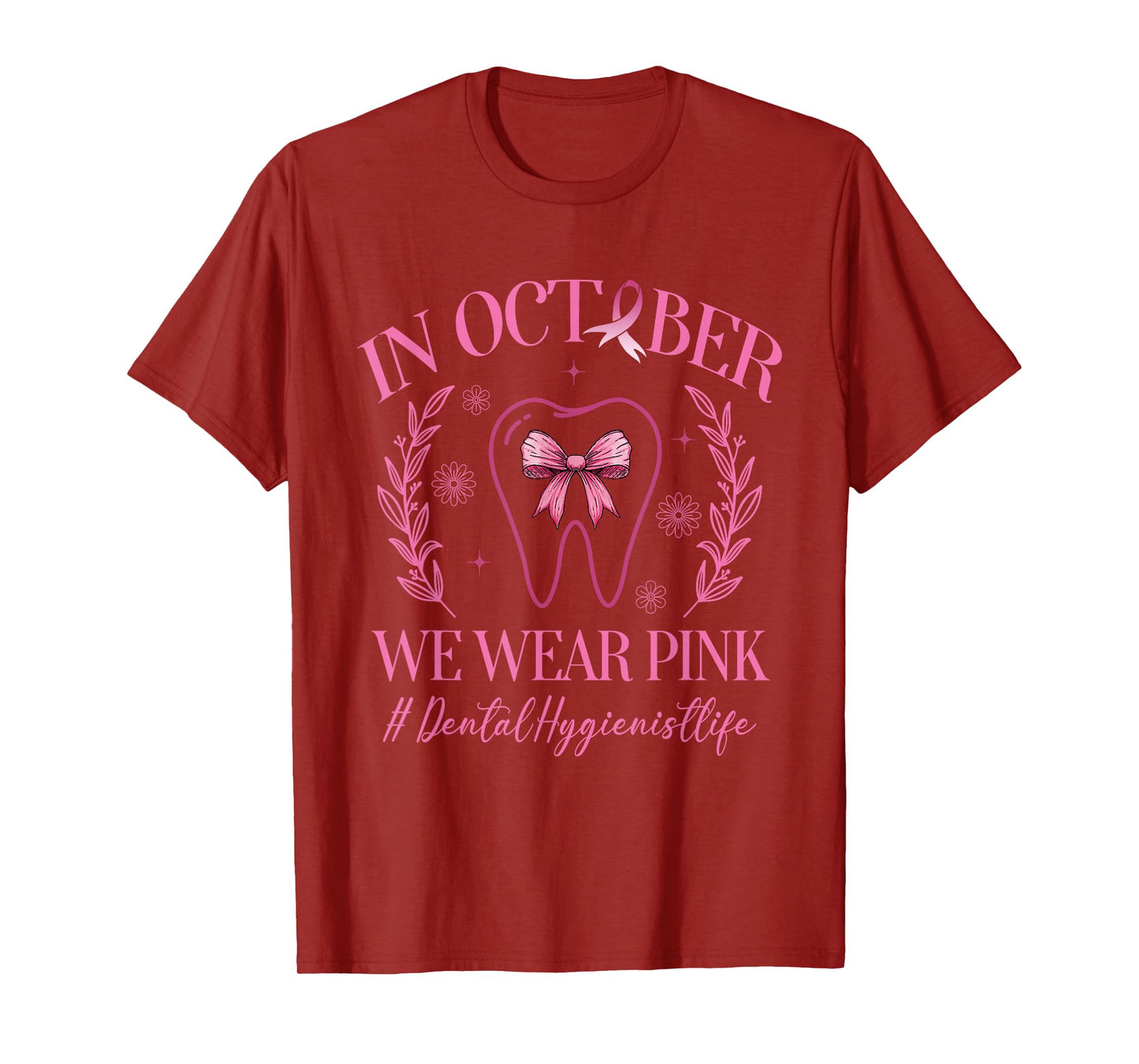 In October We Wear Pink Dental Hygienist Life Breast Cancer T-Shirt