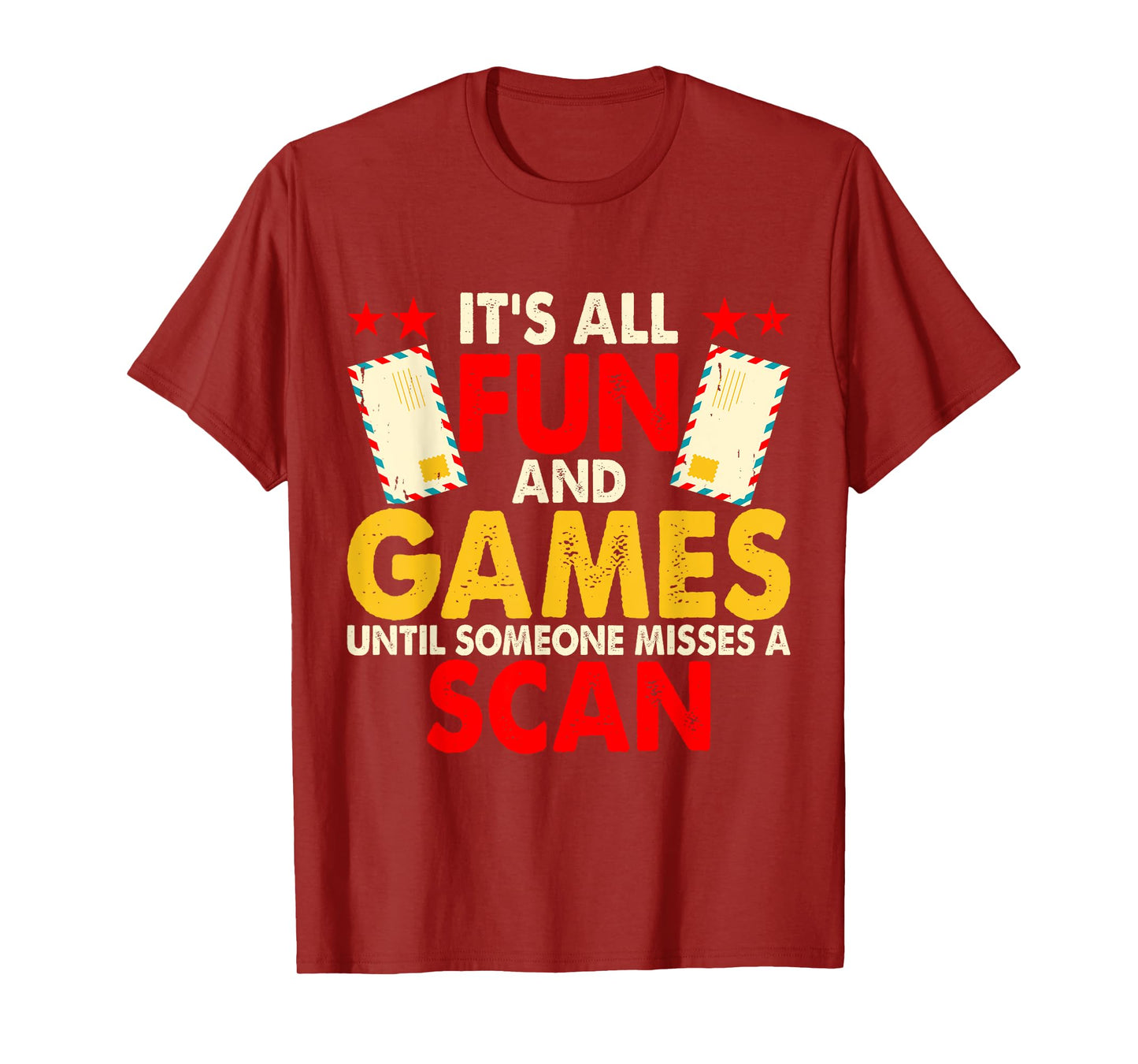 It's All Fun And Games Until Someone Misses A Scan T-Shirt