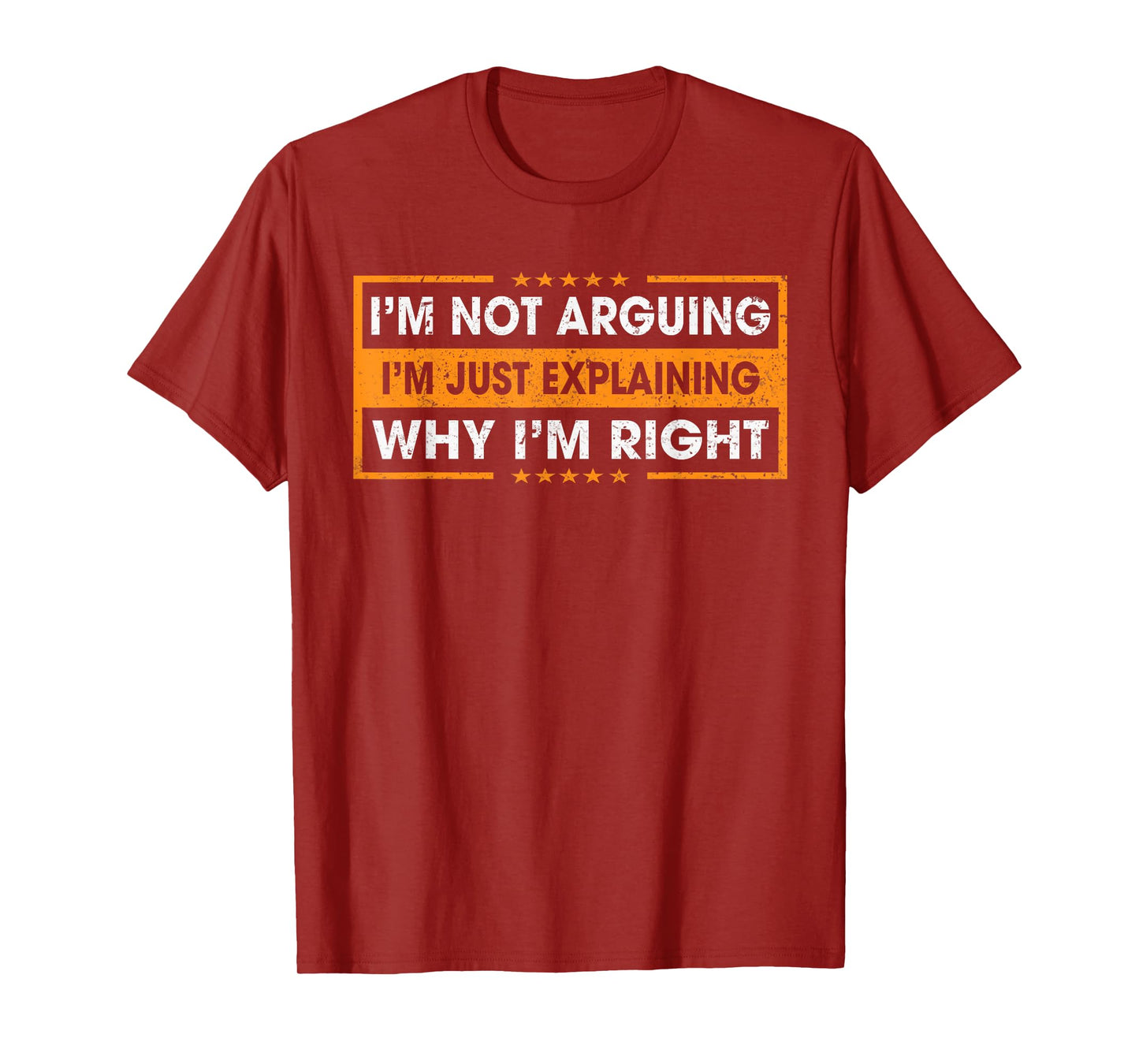 Funny Sayings I’m Not Arguing Just Explaining Why I'm Right T-Shirt