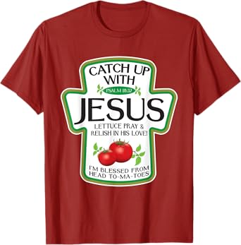 Catch Up with Jesus, Blessed from My Head to-Ma-Toes T-Shirt