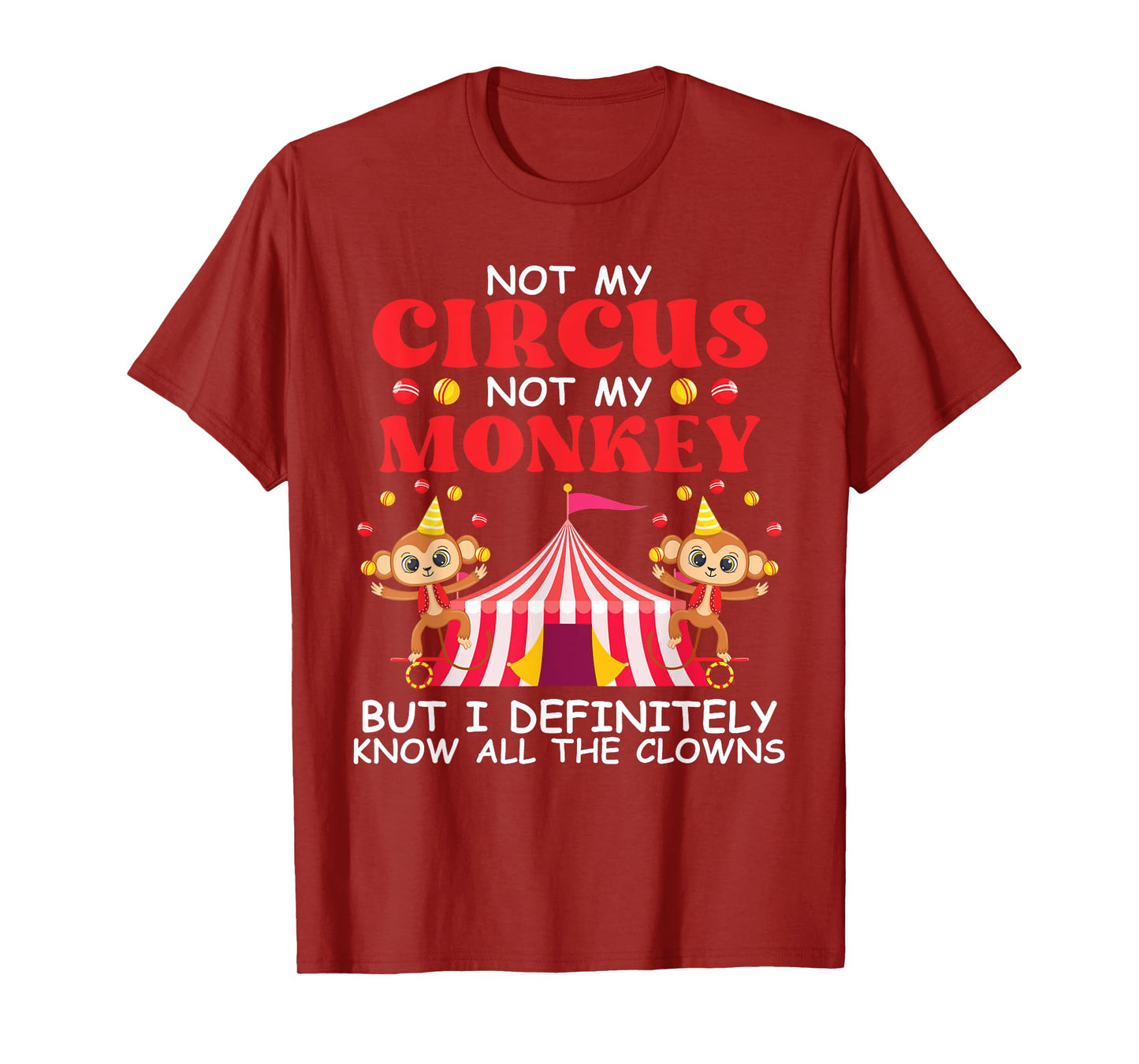 Not My Circus Not My Monkeys But I Know All The Clowns T-Shirt
