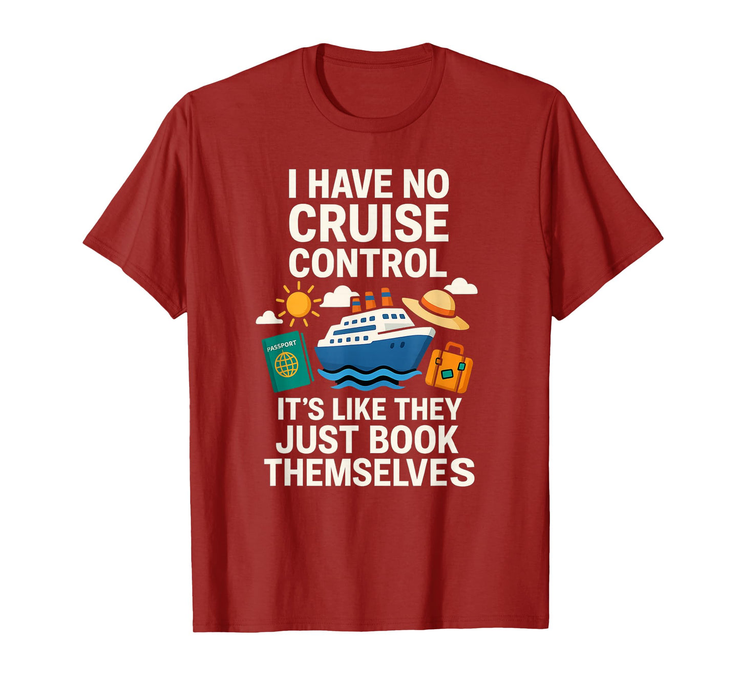 I Have No Cruise Control-It's Like They Book Themselves T-Shirt