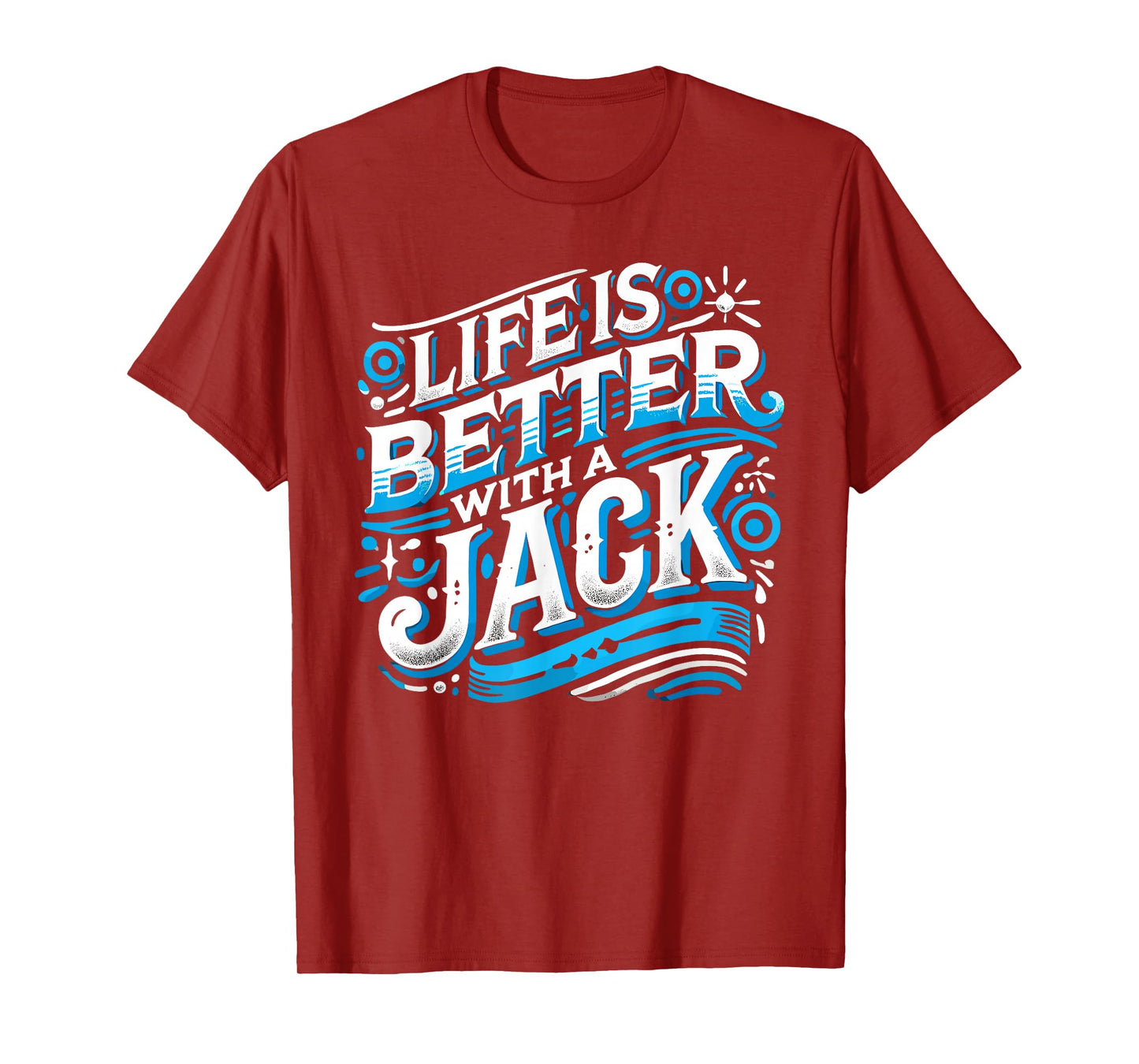 Life Is Better With A JACK T-Shirt Name JACK T-Shirt