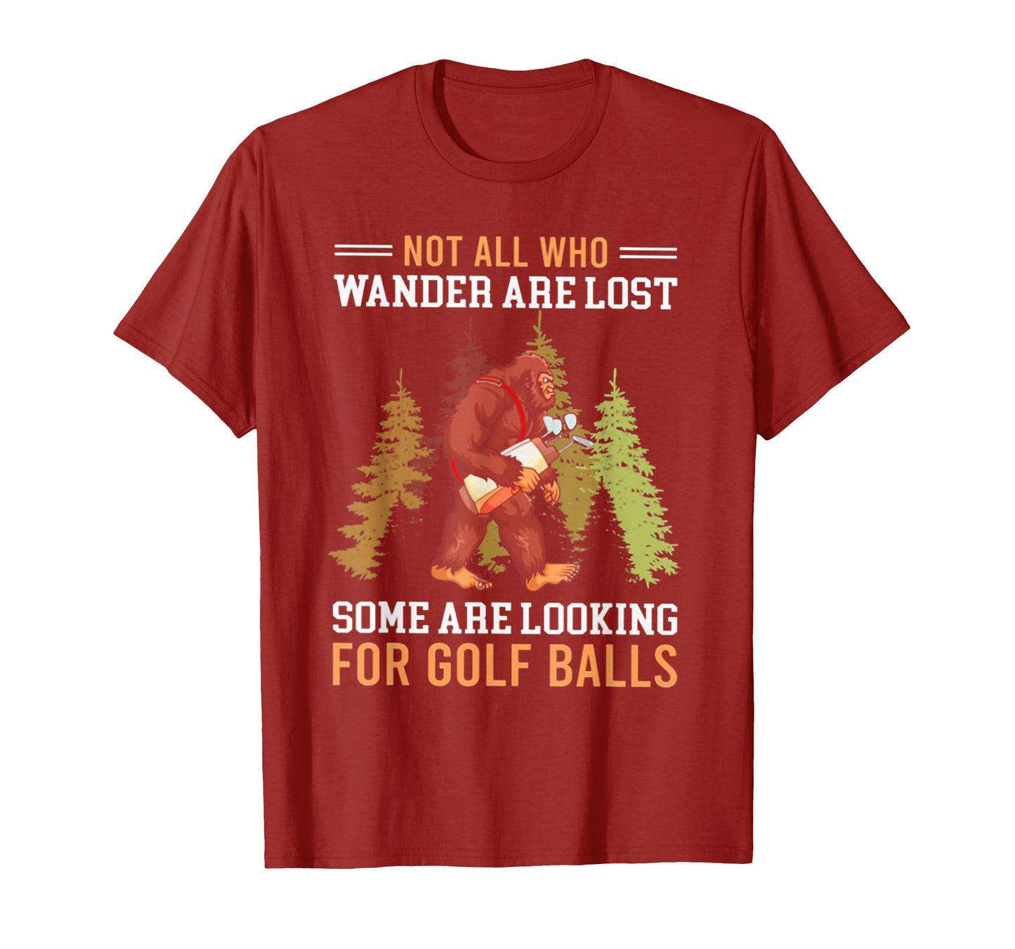 Not All Who Wander Are Lost Some Are Looking For Golf Balls T-Shirt