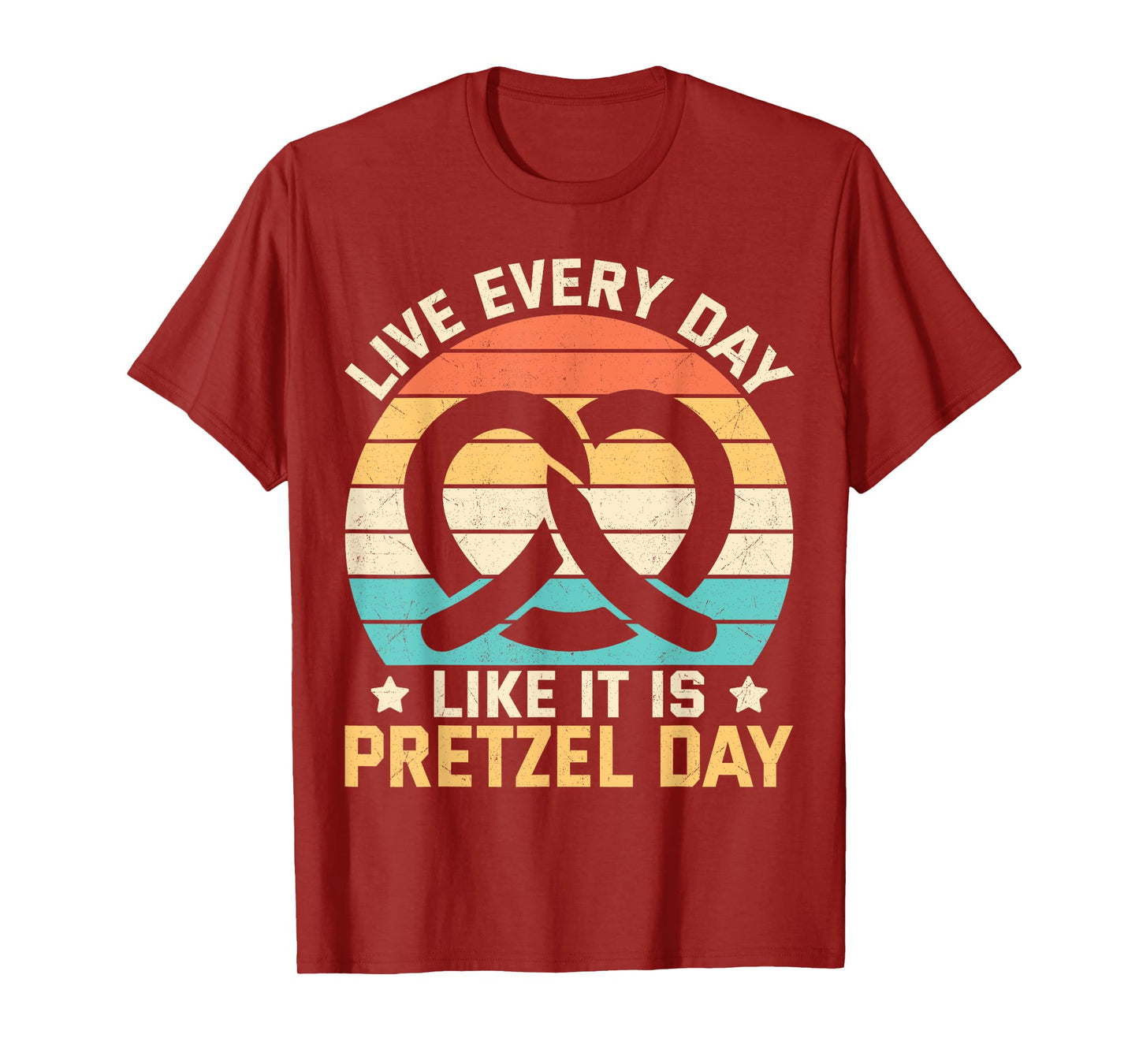 Live Every Day Like It Is Pretzel Day T-Shirt