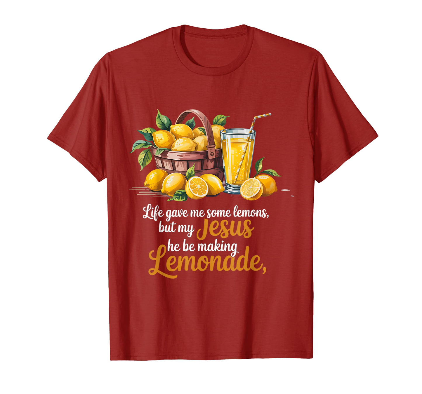 Life Gave Me Some Lemons But My Jesus He Be Making Lemonade T-Shirt