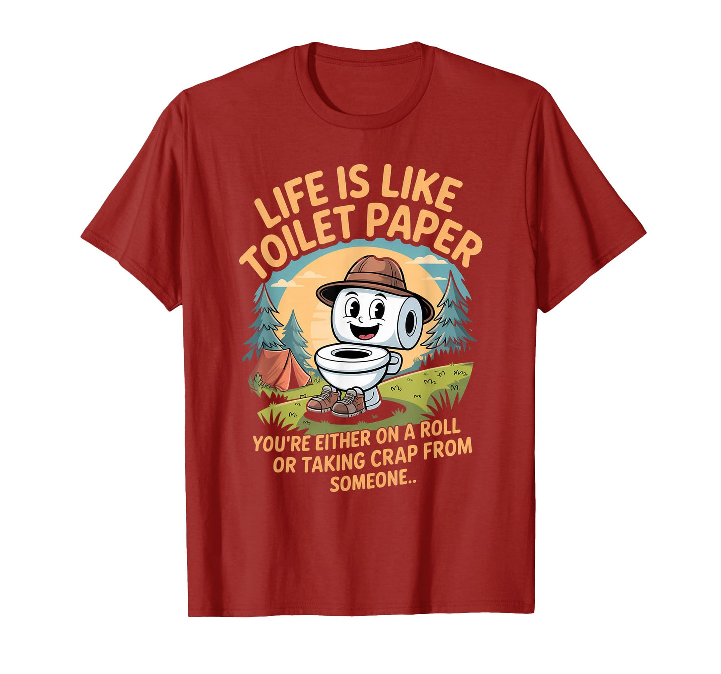 Life is Like Toilet Paper You're Either On A Roll Or Taking T-Shirt