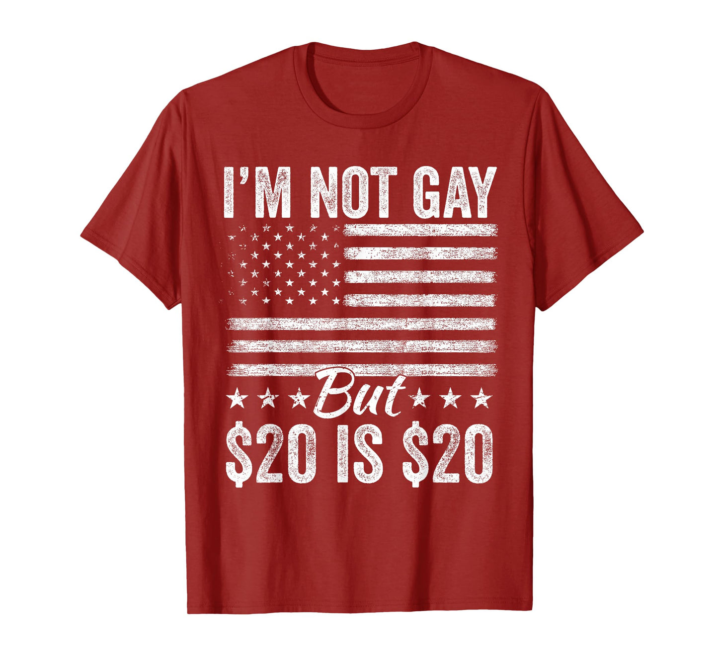 I’m Not Gay But $20 Is $20 Bucks Humorous Bargain Funny LGBT T-Shirt
